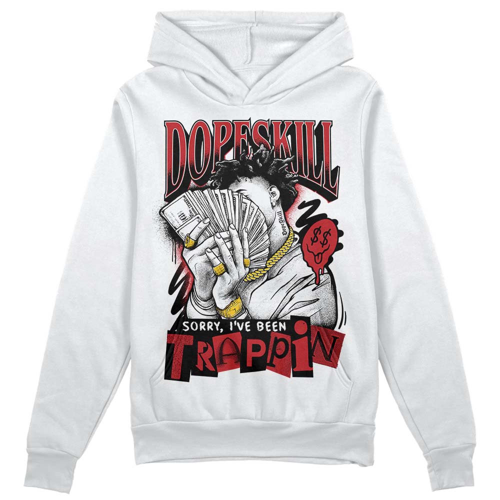 Red Taxi 12s DopeSkill Hoodie Sweatshirt Sorry I've Been Trappin Graphic