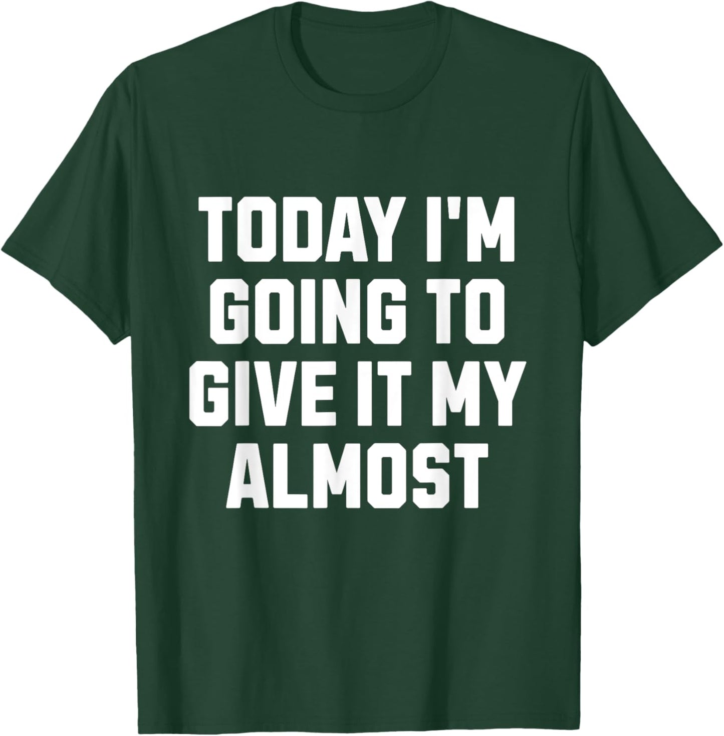 Funny Motivation Meme Today I'm Going to Give It My Almost