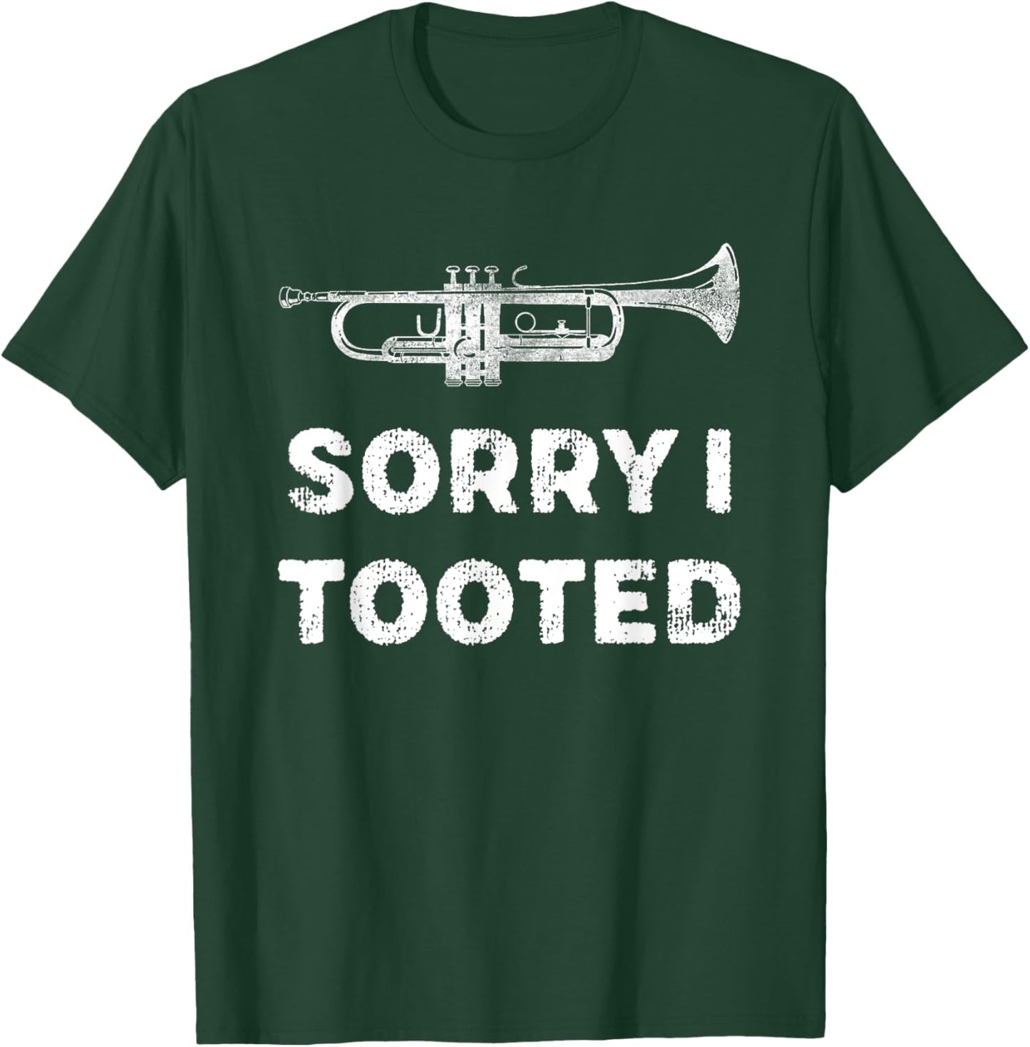Sorry I Tooted Funny Trumpet Player Marching Band
