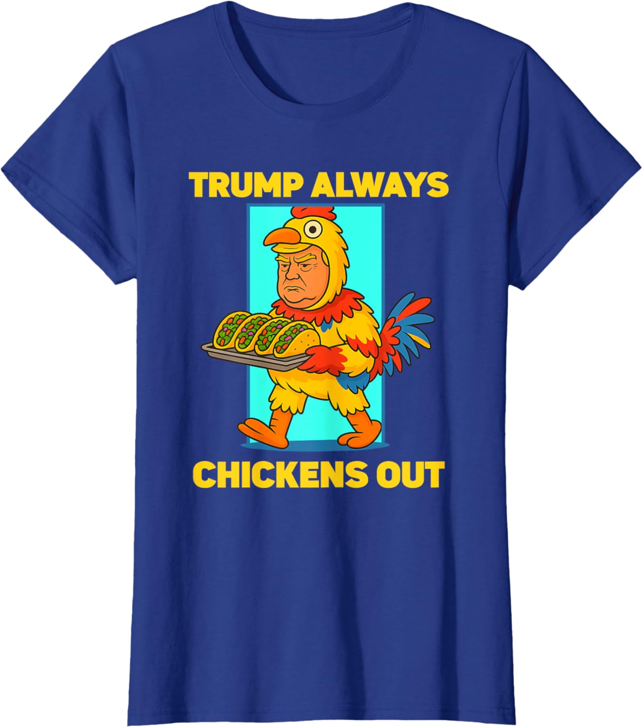 Funny taco Tuesday Trump Always Chickens Out funny meme taco