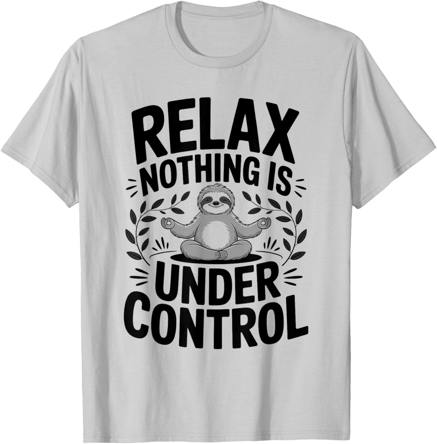 Relax Nothing Is Under Control Funny Cute Sloth Yoga Sloth