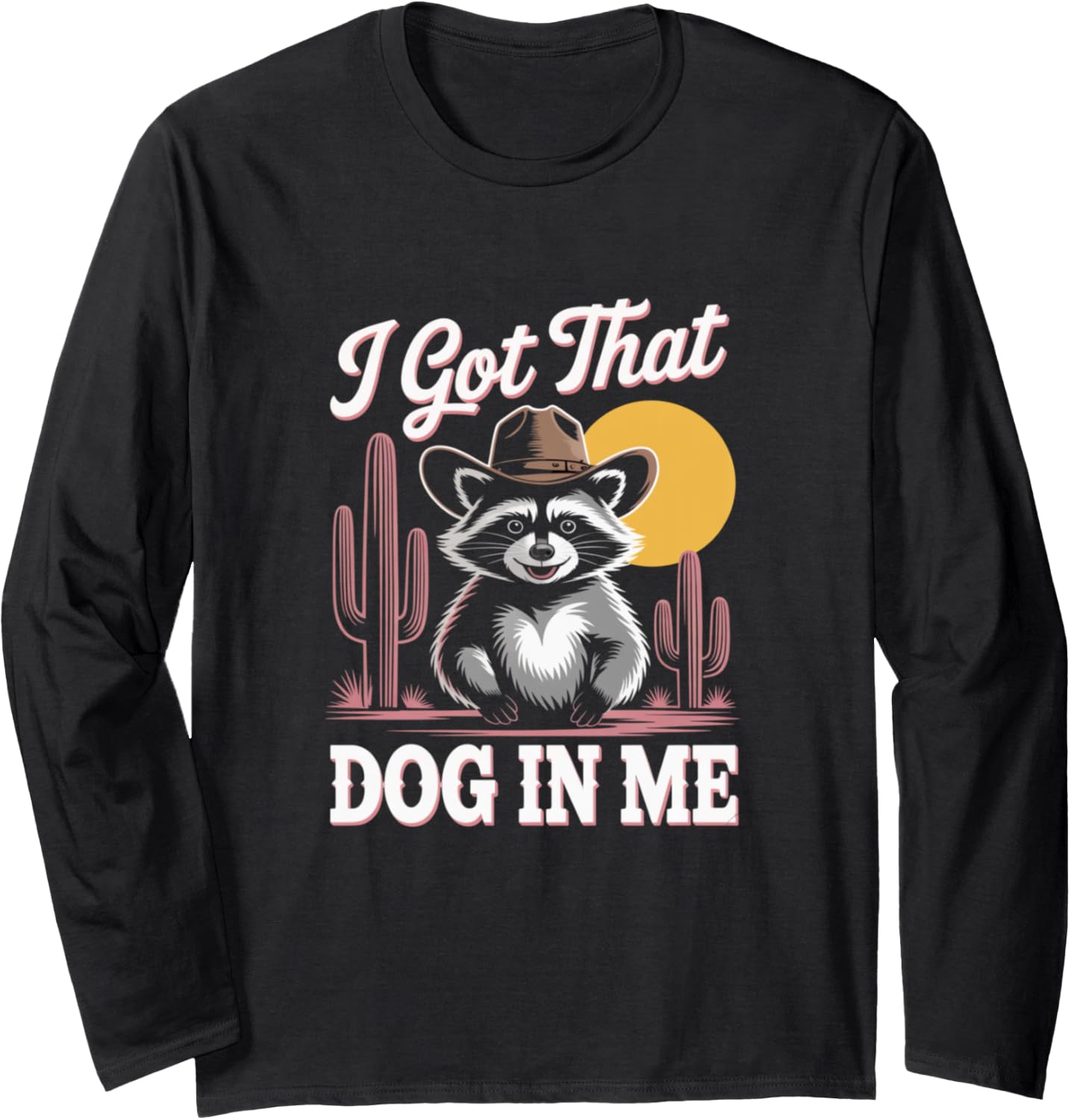 I Got That Dog in Me Unstoppable Vibes Artwork Long Sleeve