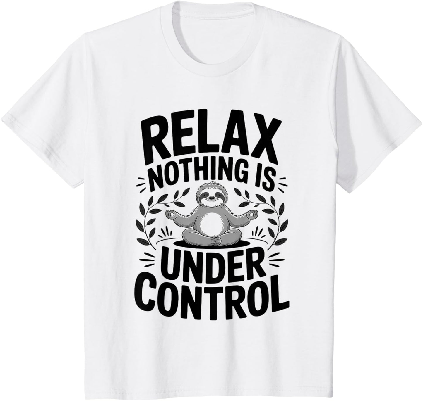 Relax Nothing Is Under Control Funny Cute Sloth Yoga Sloth