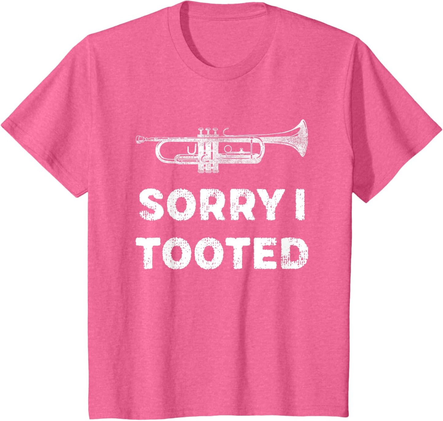 Sorry I Tooted Funny Trumpet Player Marching Band