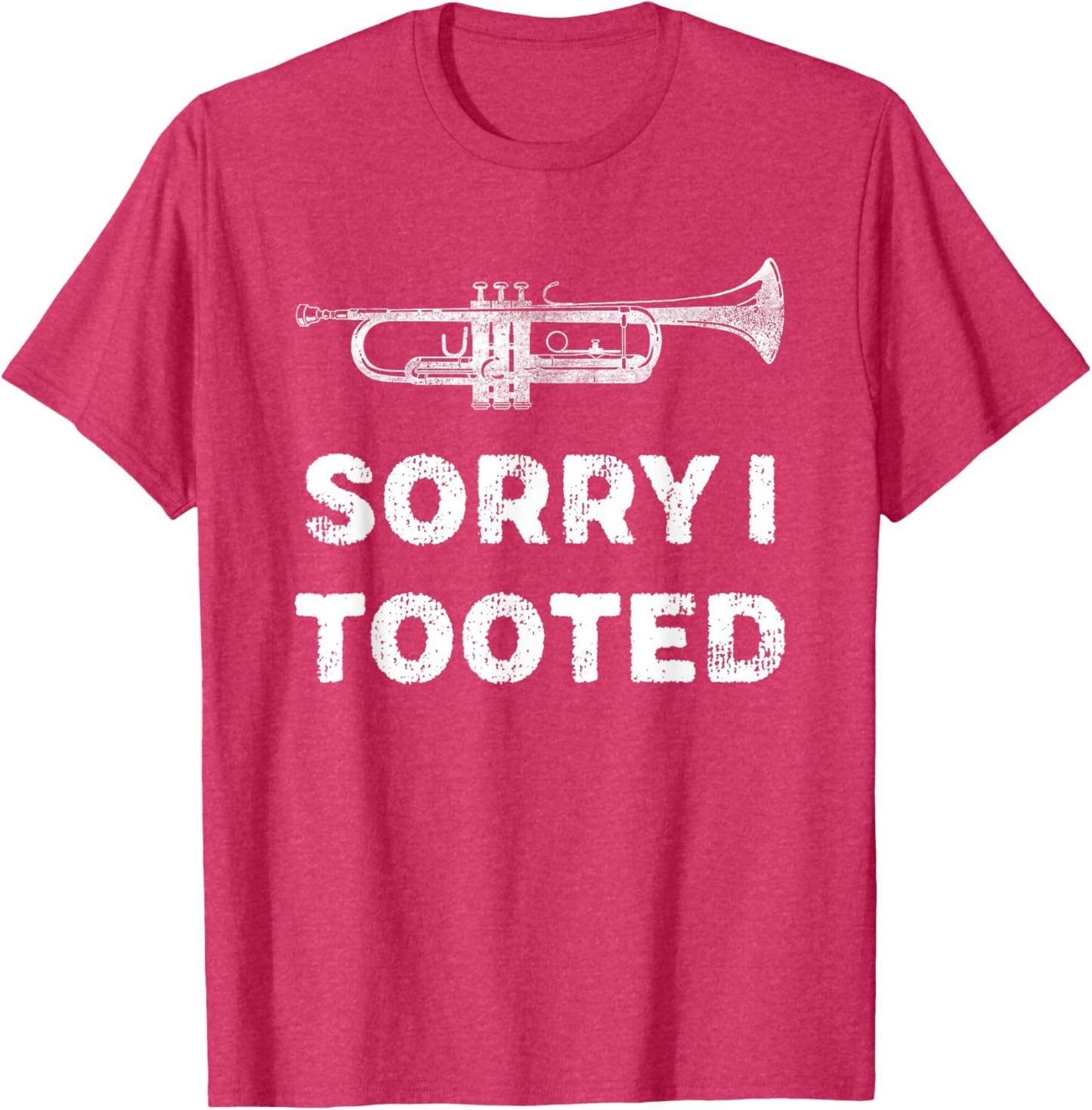 Sorry I Tooted Funny Trumpet Player Marching Band