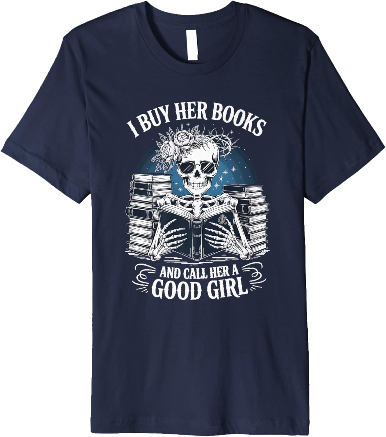 Funny I Buy Her Books And Call Her A Good Girl Book Lover Premium