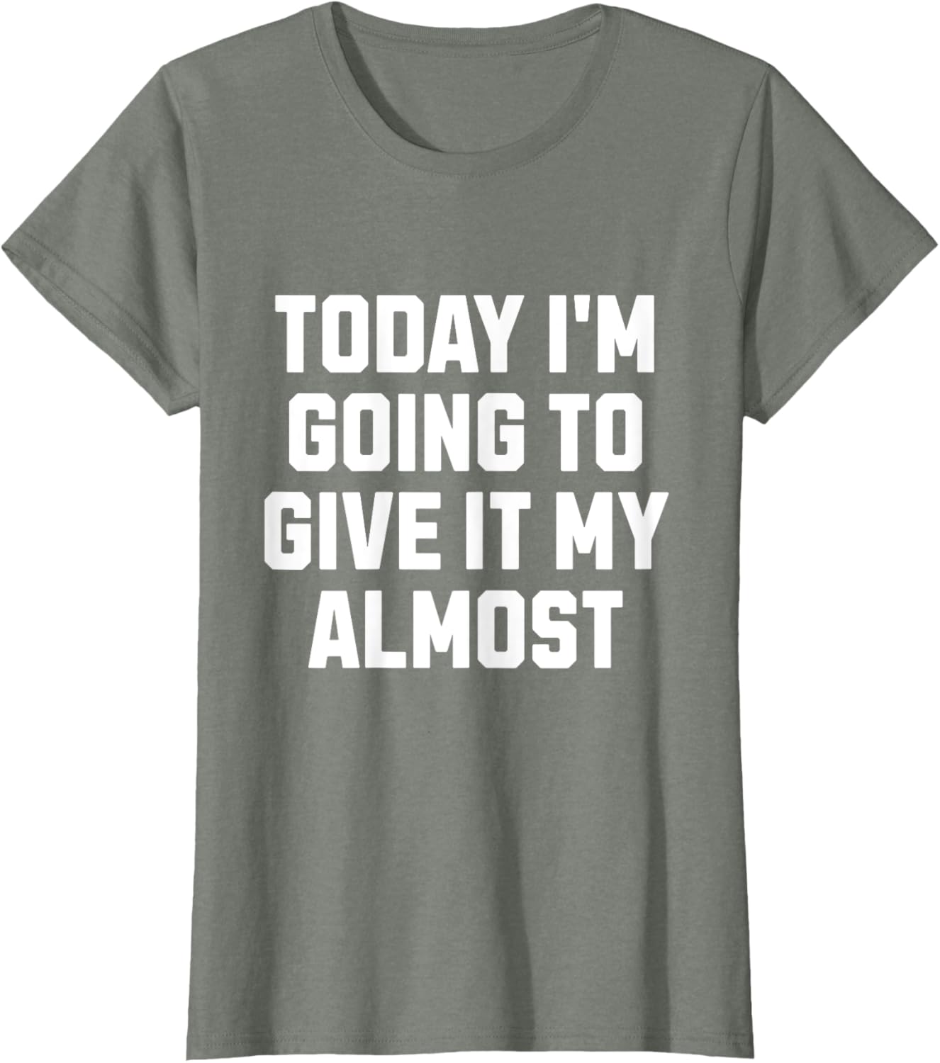 Funny Motivation Meme Today I'm Going to Give It My Almost