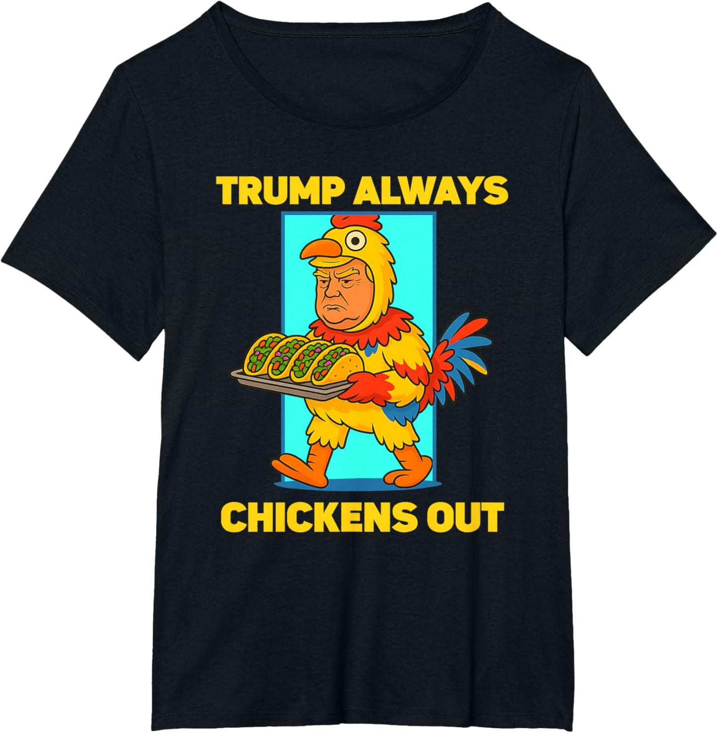 Funny taco Tuesday Trump Always Chickens Out funny meme taco