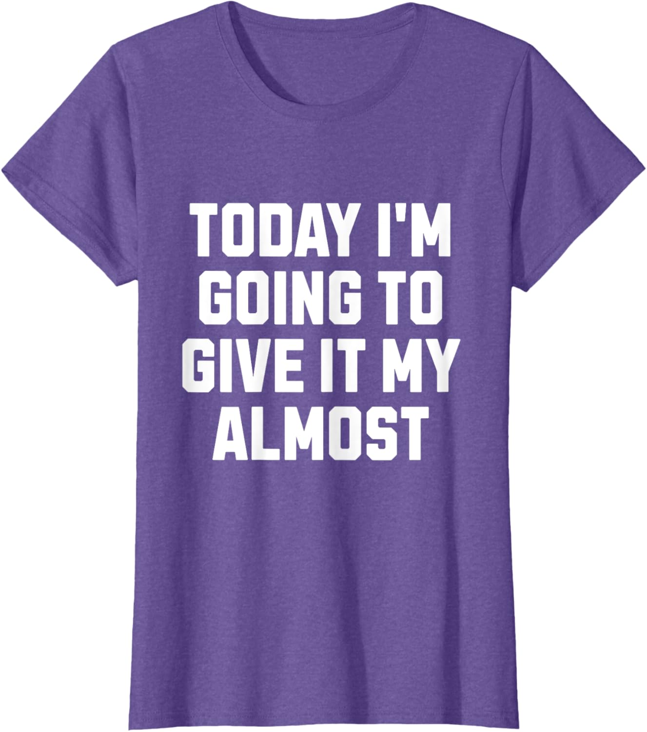 Funny Motivation Meme Today I'm Going to Give It My Almost