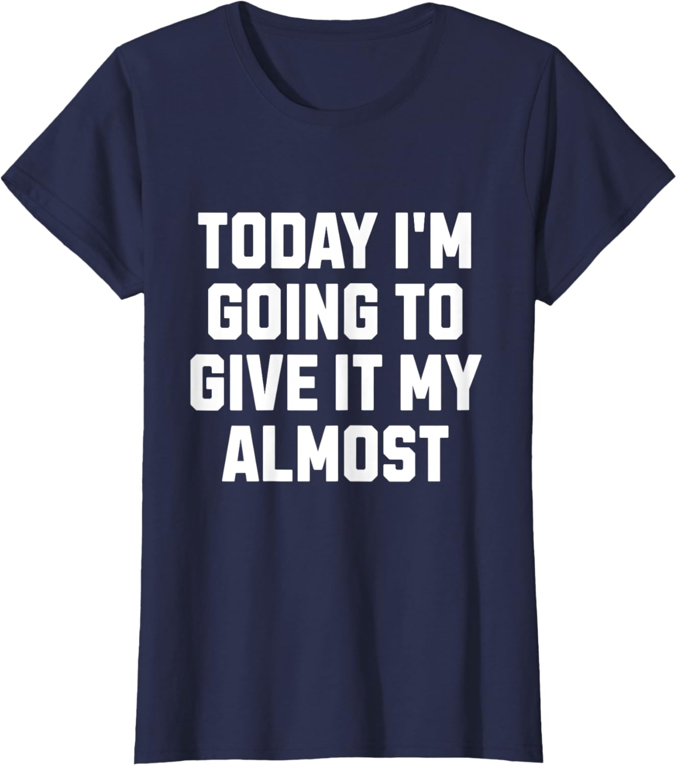 Funny Motivation Meme Today I'm Going to Give It My Almost