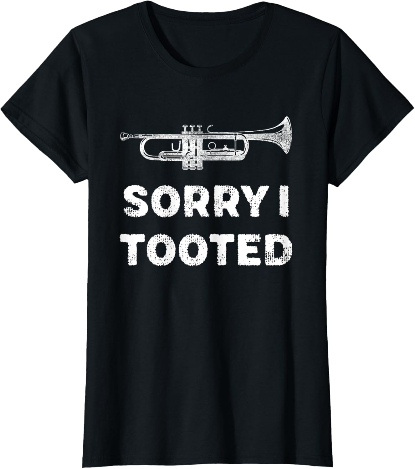 Sorry I Tooted Funny Trumpet Player Marching Band