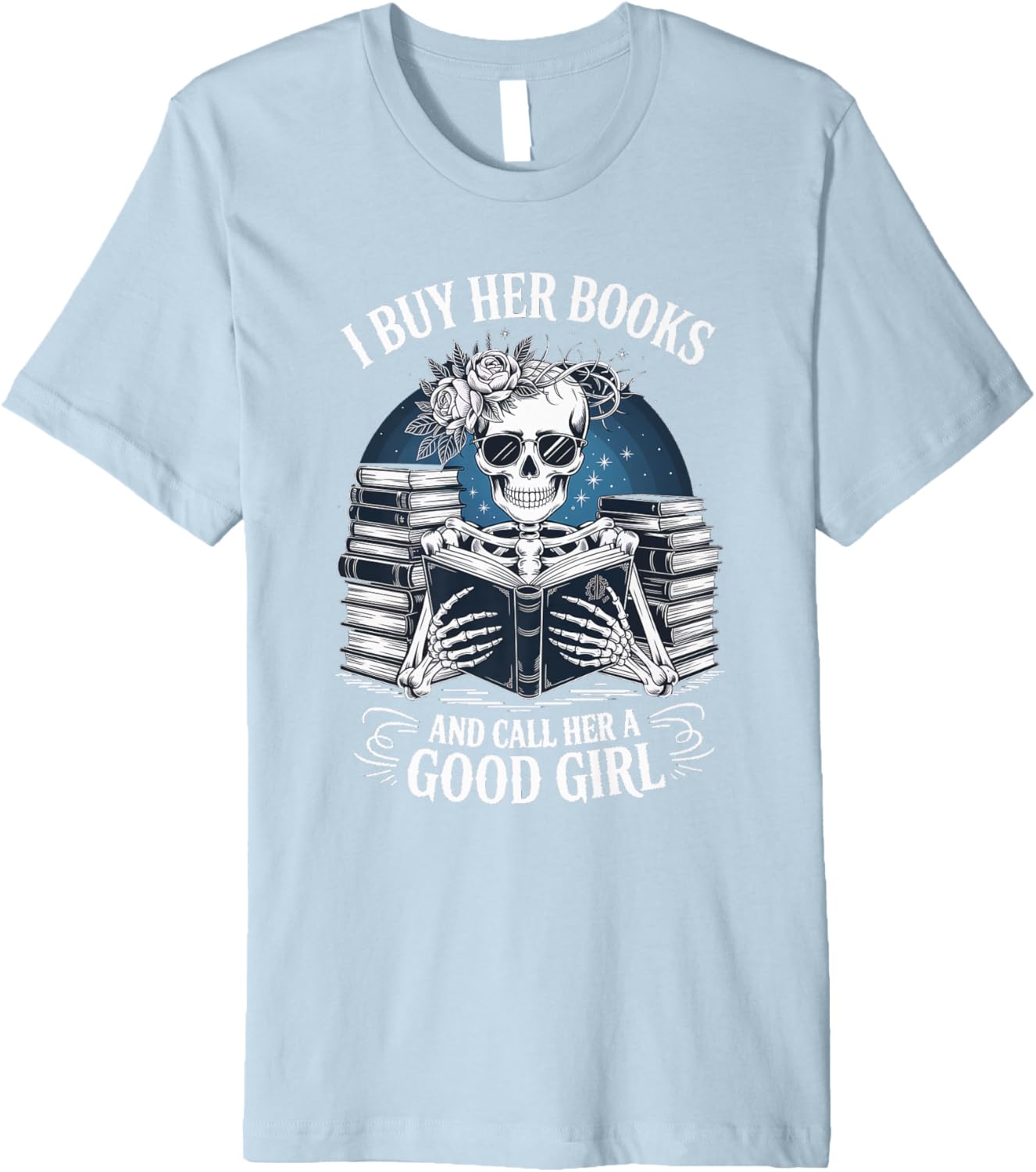 Funny I Buy Her Books And Call Her A Good Girl Book Lover Premium