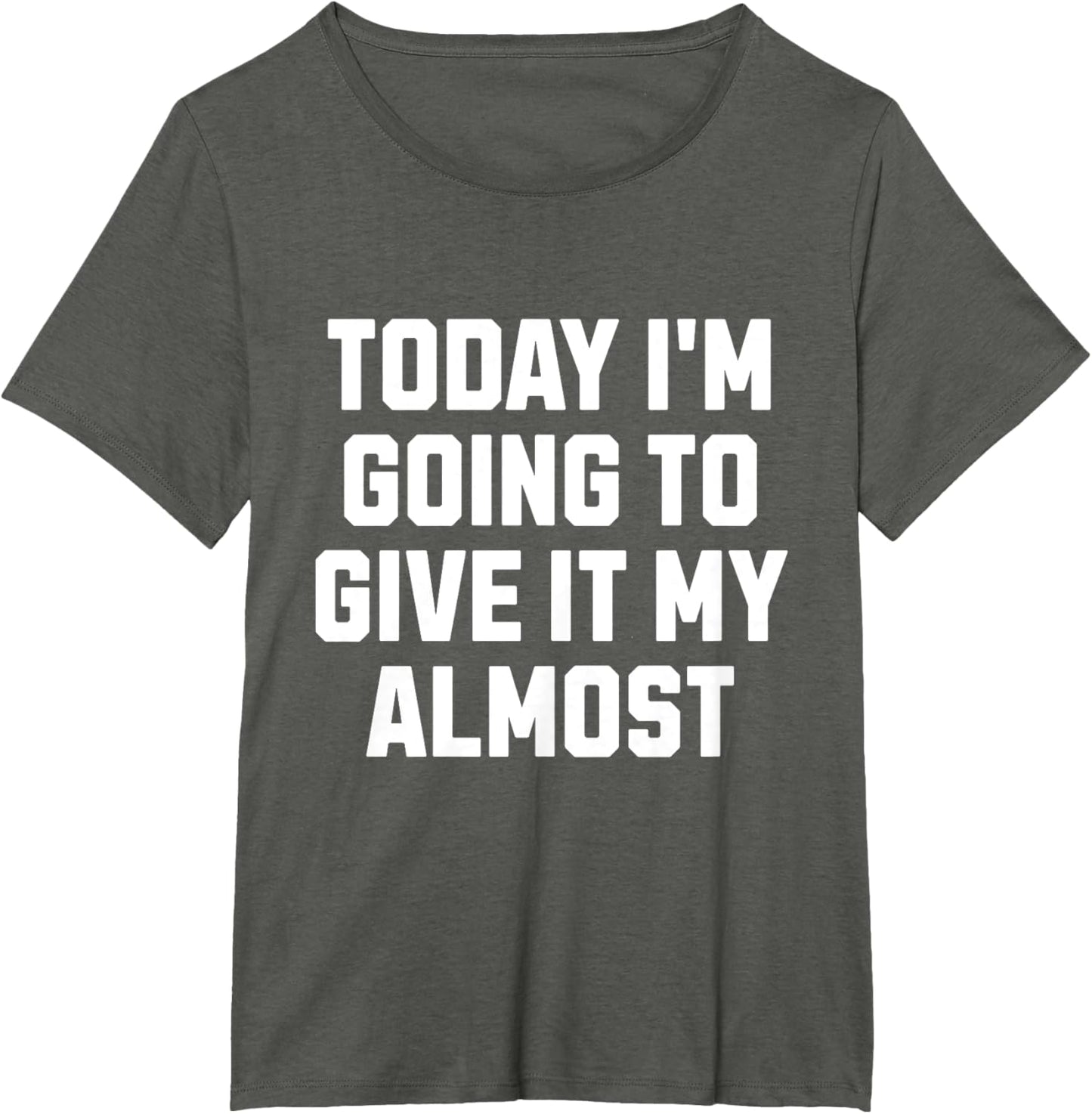 Funny Motivation Meme Today I'm Going to Give It My Almost