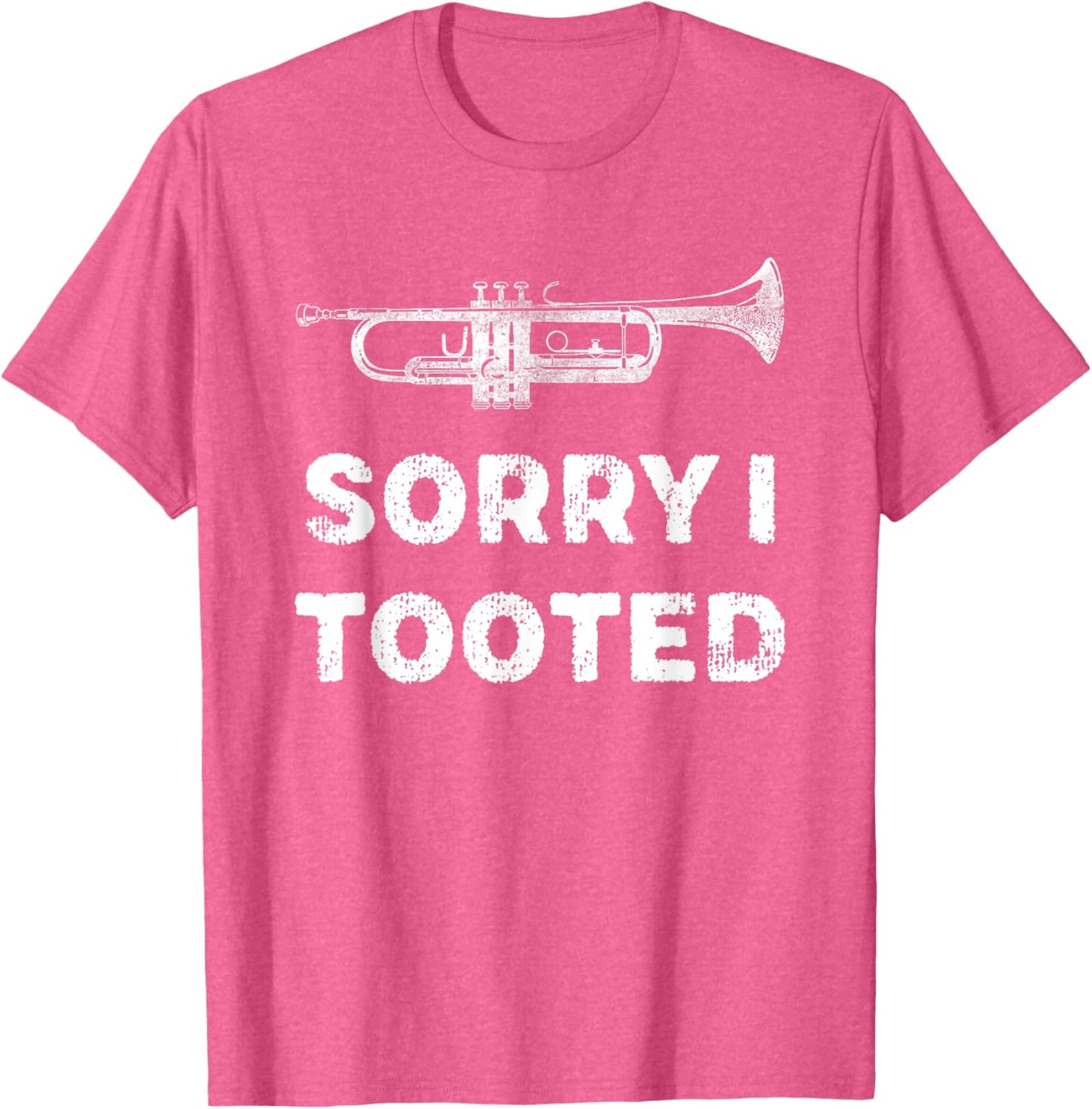 Sorry I Tooted Funny Trumpet Player Marching Band