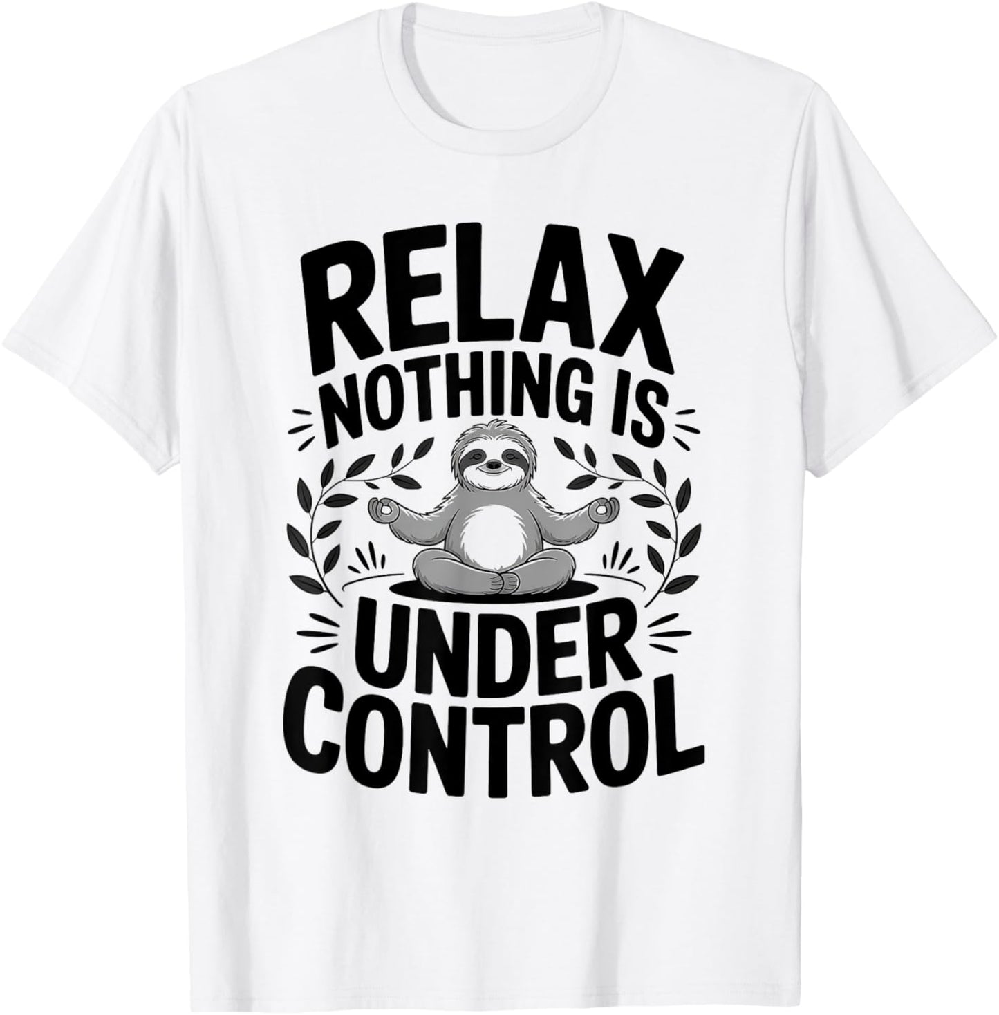 Relax Nothing Is Under Control Funny Cute Sloth Yoga Sloth
