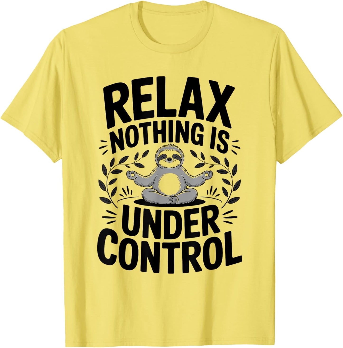 Relax Nothing Is Under Control Funny Cute Sloth Yoga Sloth