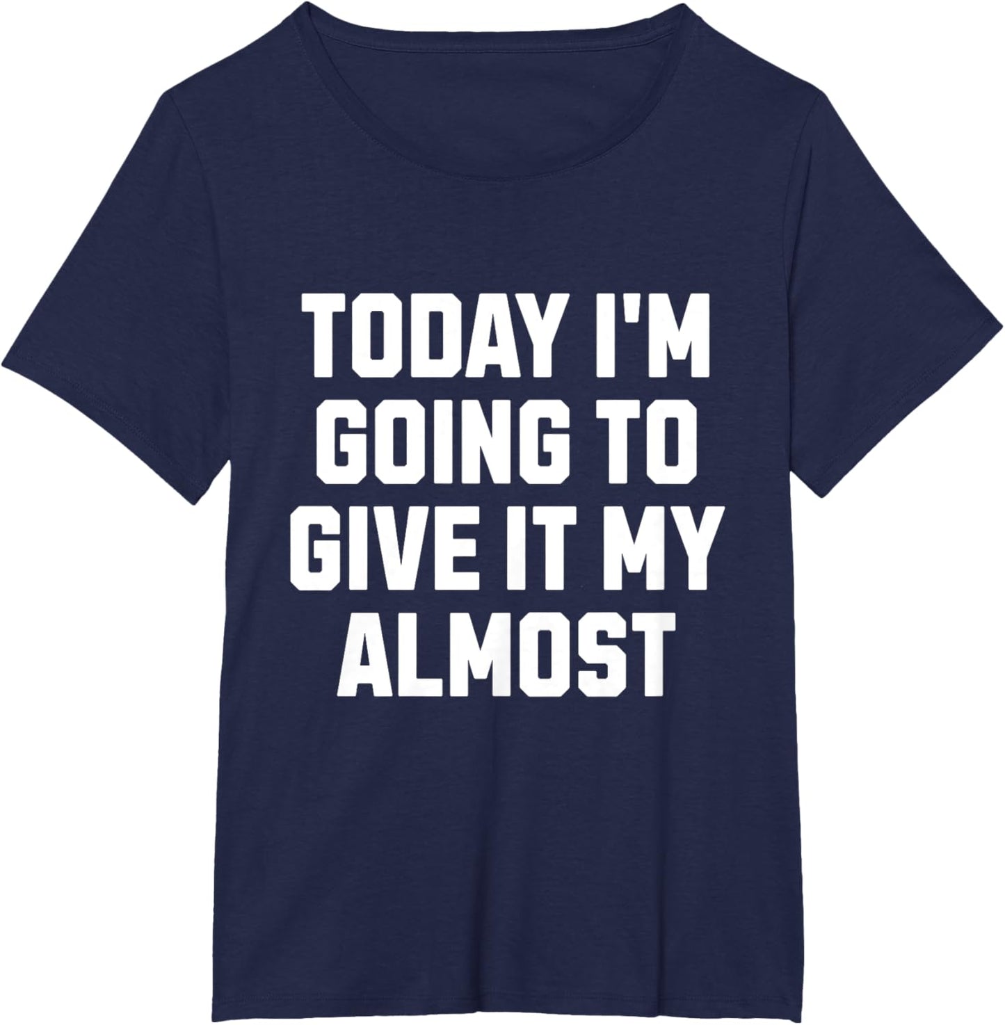 Funny Motivation Meme Today I'm Going to Give It My Almost