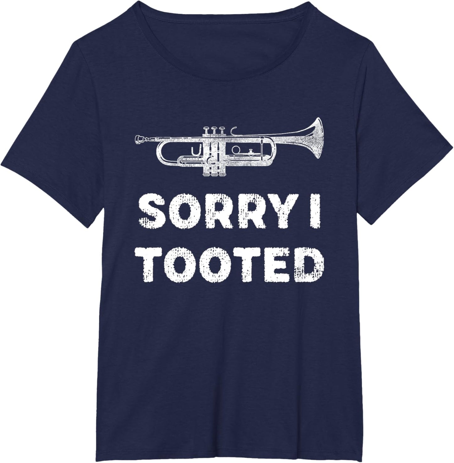 Sorry I Tooted Funny Trumpet Player Marching Band