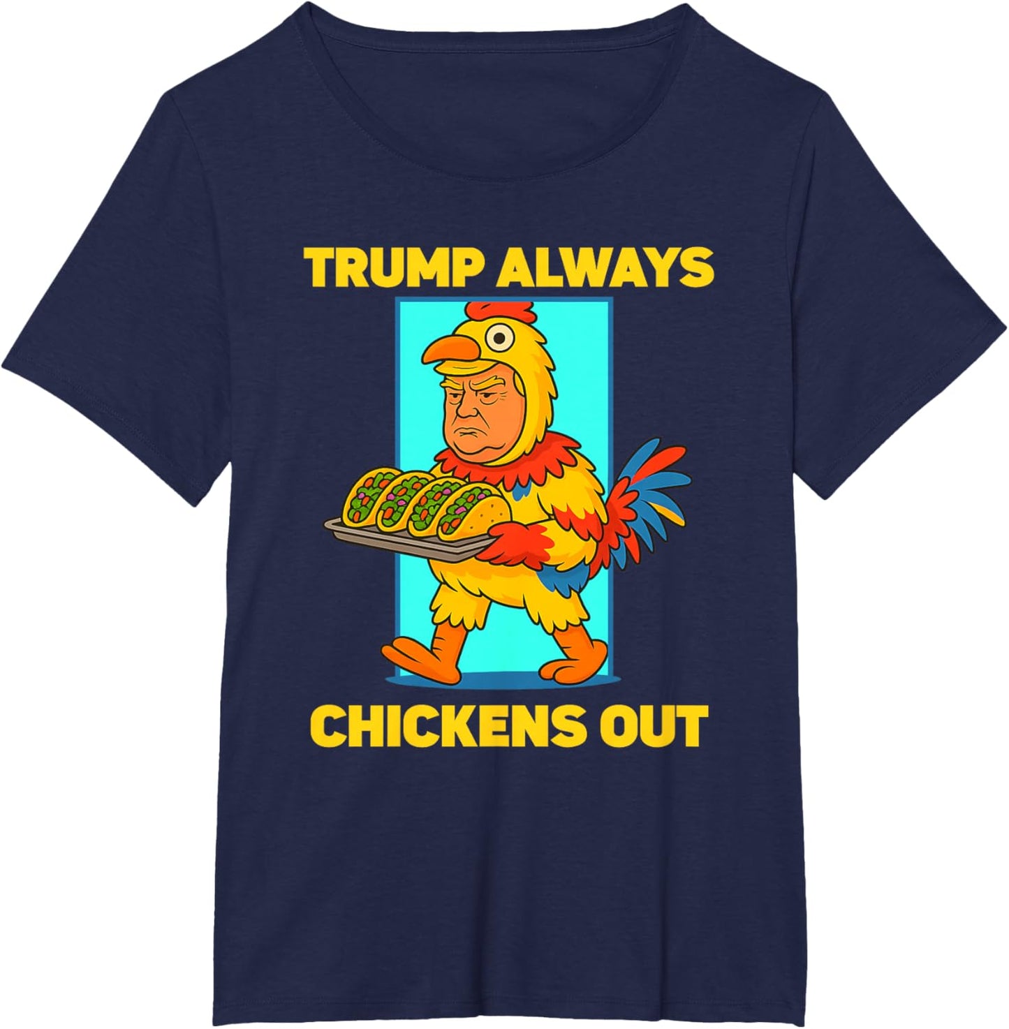 Funny taco Tuesday Trump Always Chickens Out funny meme taco