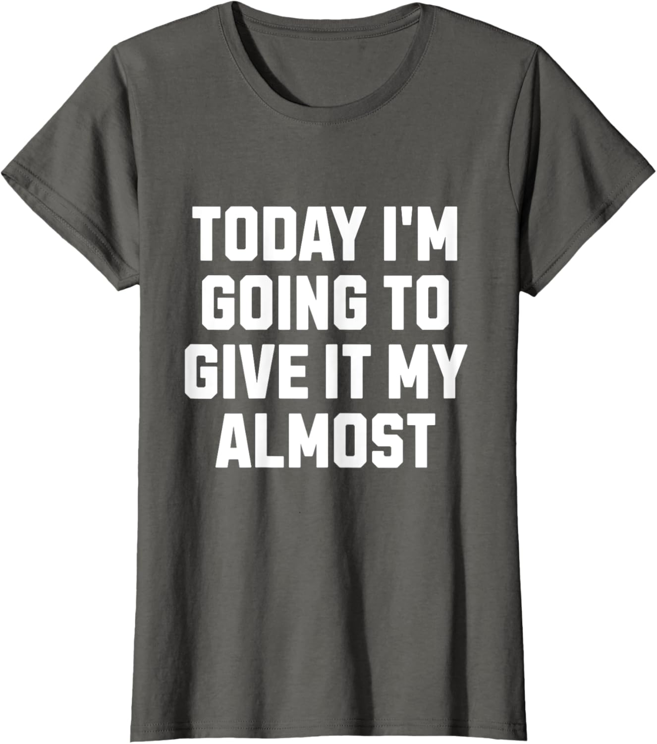 Funny Motivation Meme Today I'm Going to Give It My Almost
