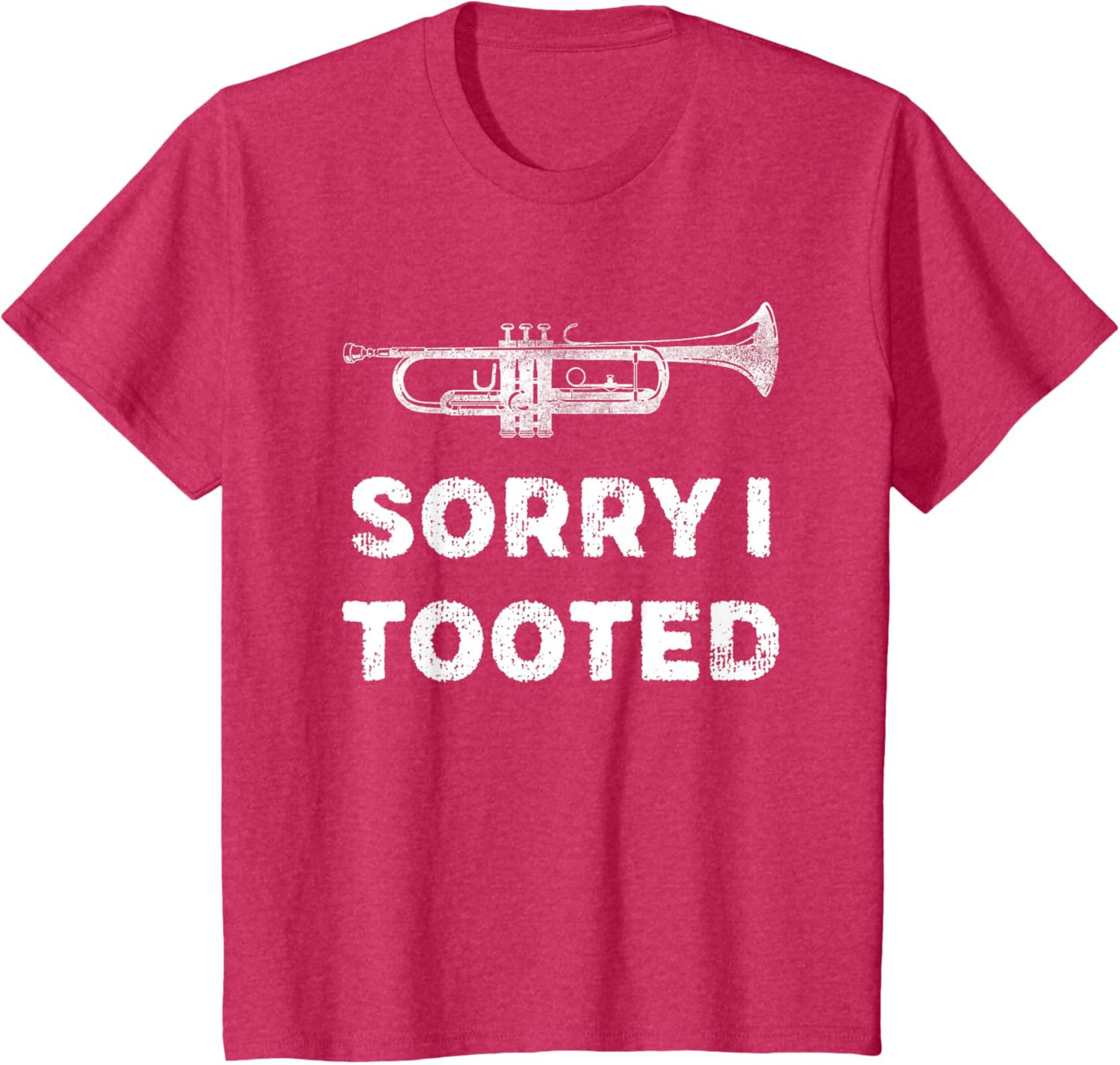 Sorry I Tooted Funny Trumpet Player Marching Band