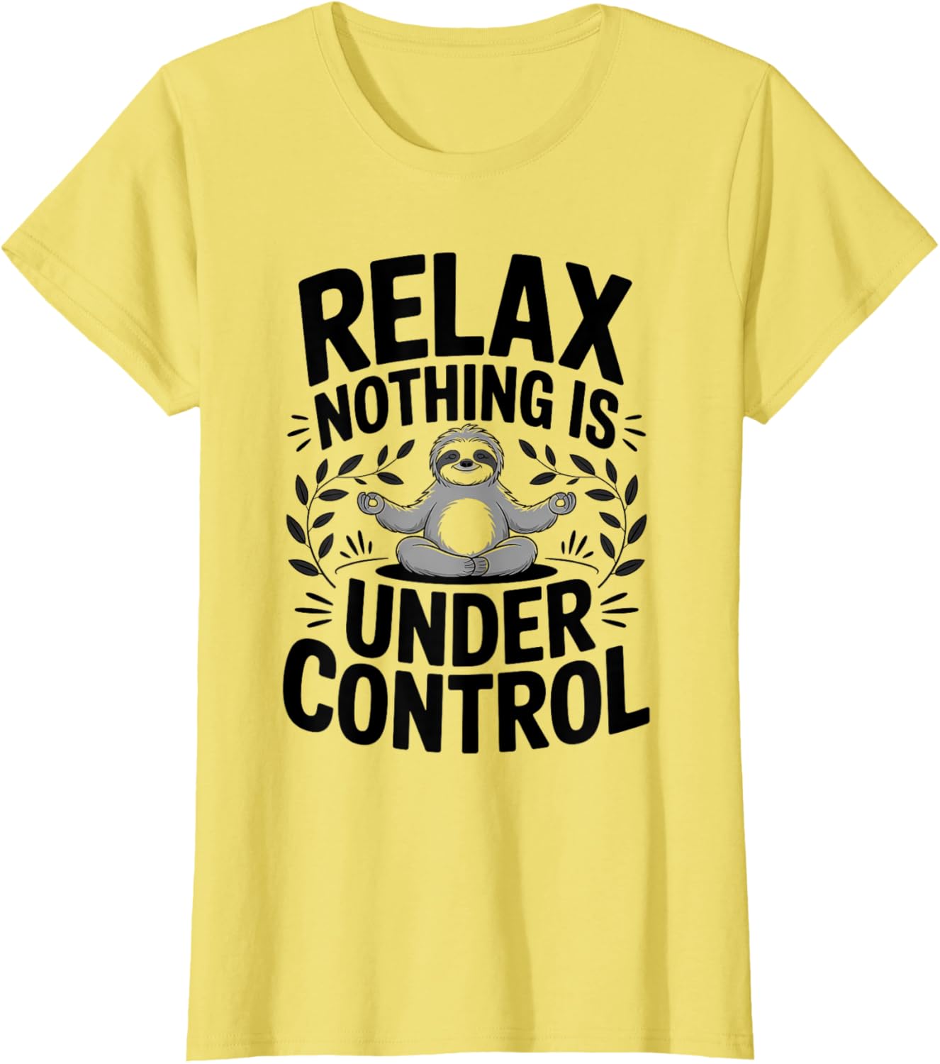 Relax Nothing Is Under Control Funny Cute Sloth Yoga Sloth