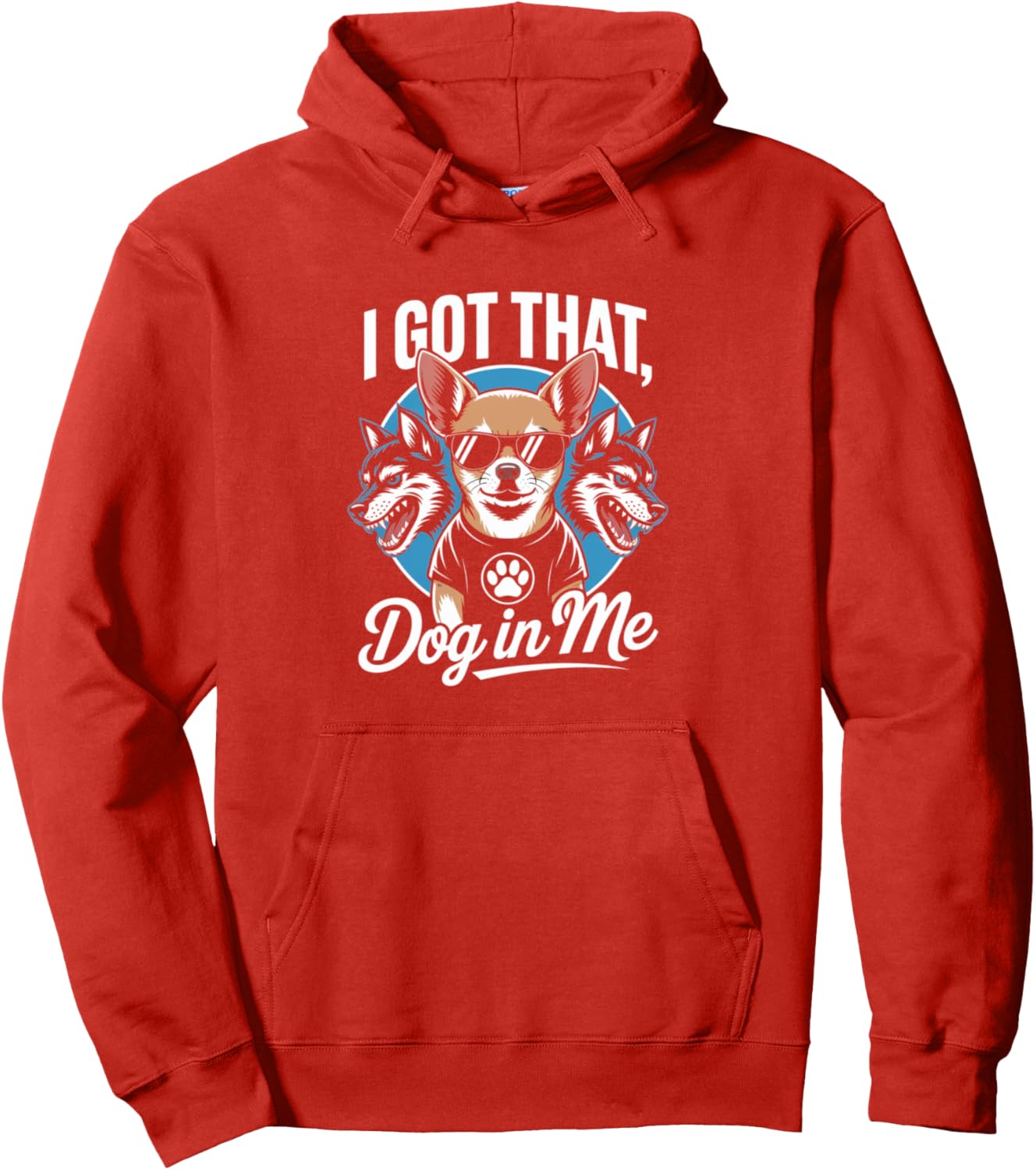 I Got That Dog in Me Unstoppable Vibes Artwork Pullover Hoodie