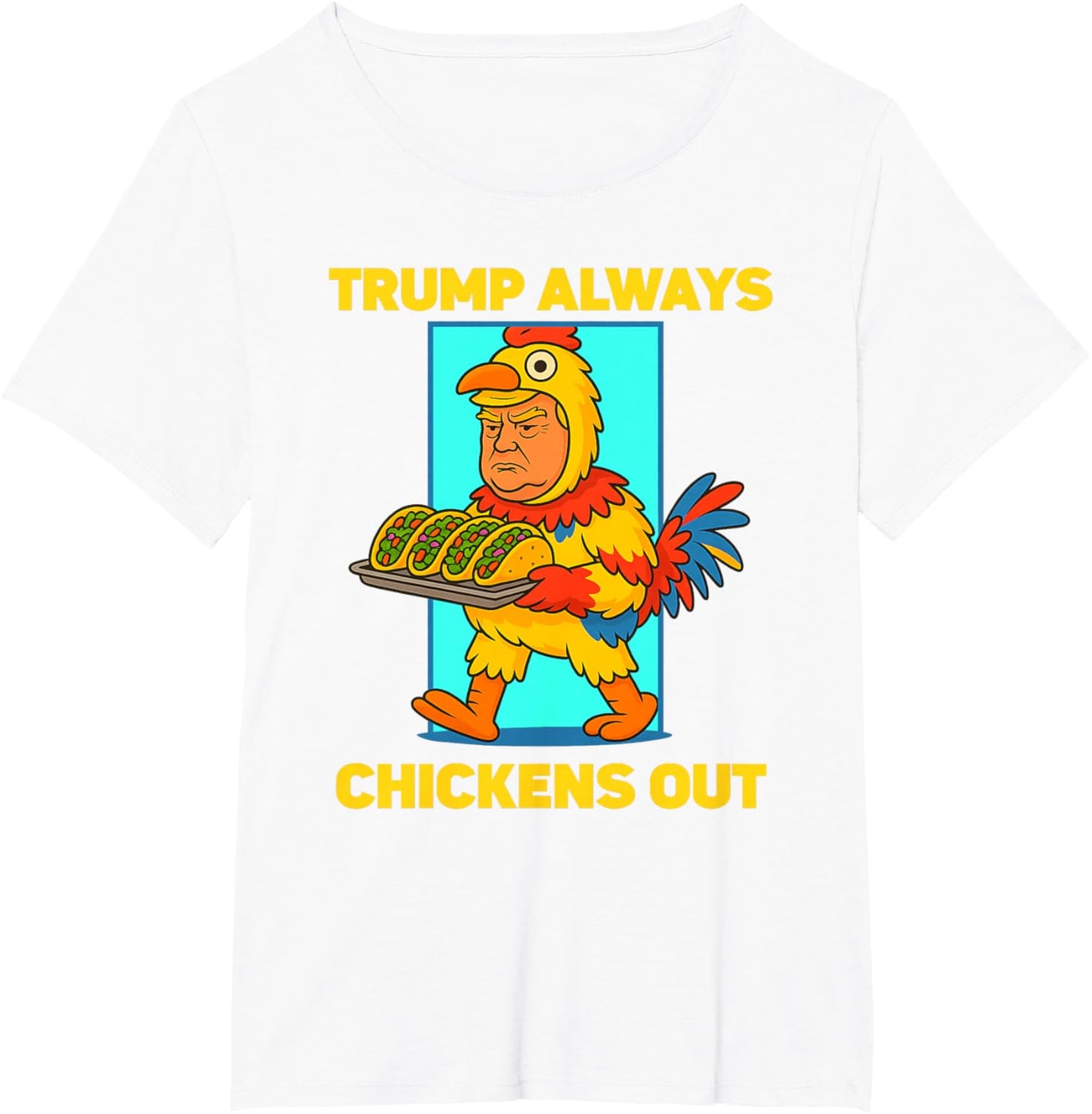Funny taco Tuesday Trump Always Chickens Out funny meme taco