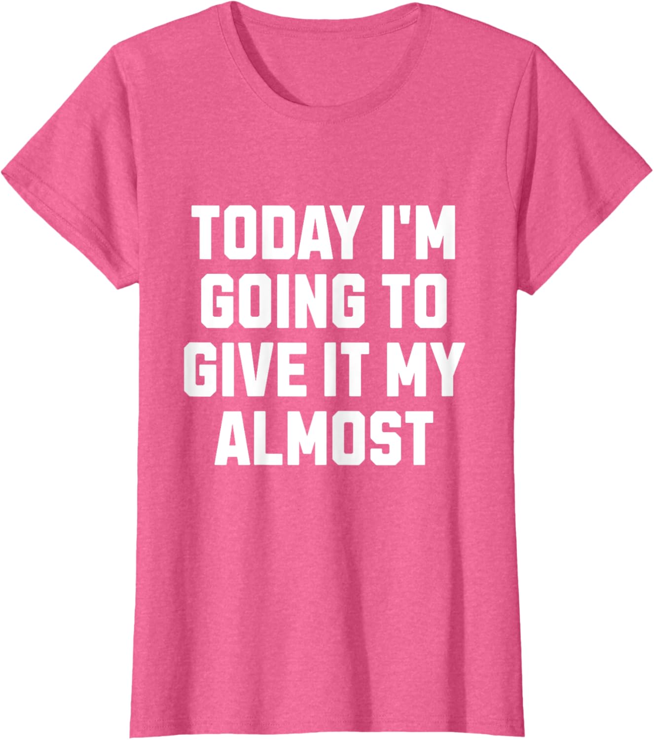 Funny Motivation Meme Today I'm Going to Give It My Almost
