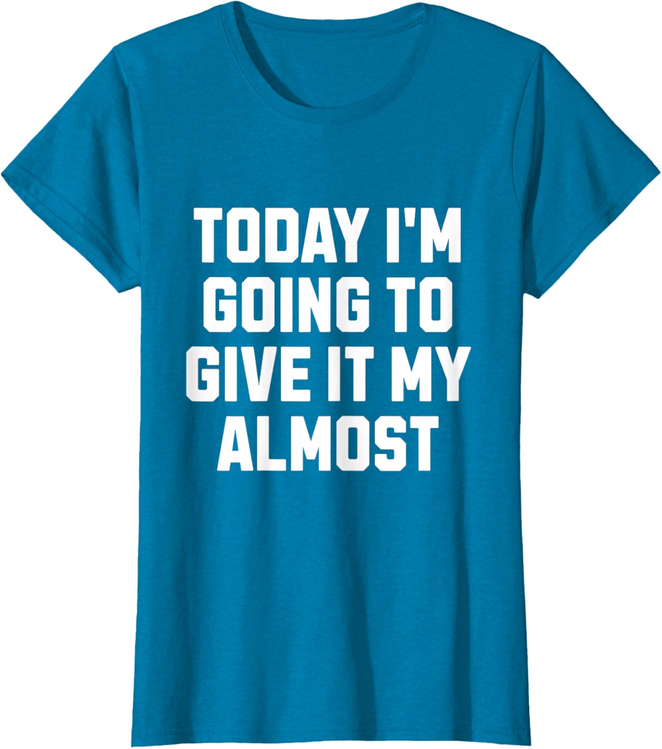 Funny Motivation Meme Today I'm Going to Give It My Almost