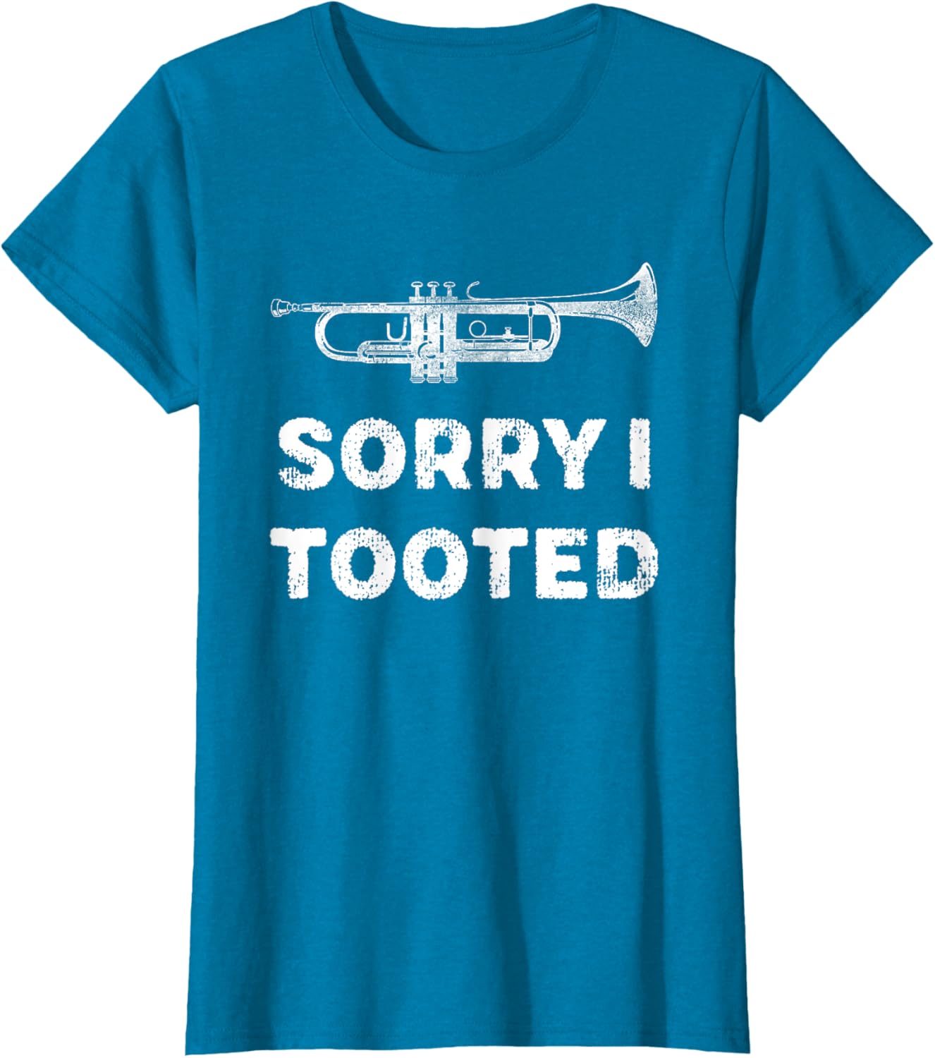 Sorry I Tooted Funny Trumpet Player Marching Band