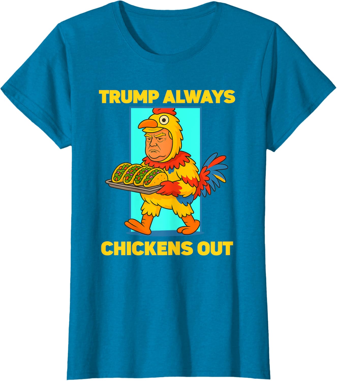 Funny taco Tuesday Trump Always Chickens Out funny meme taco