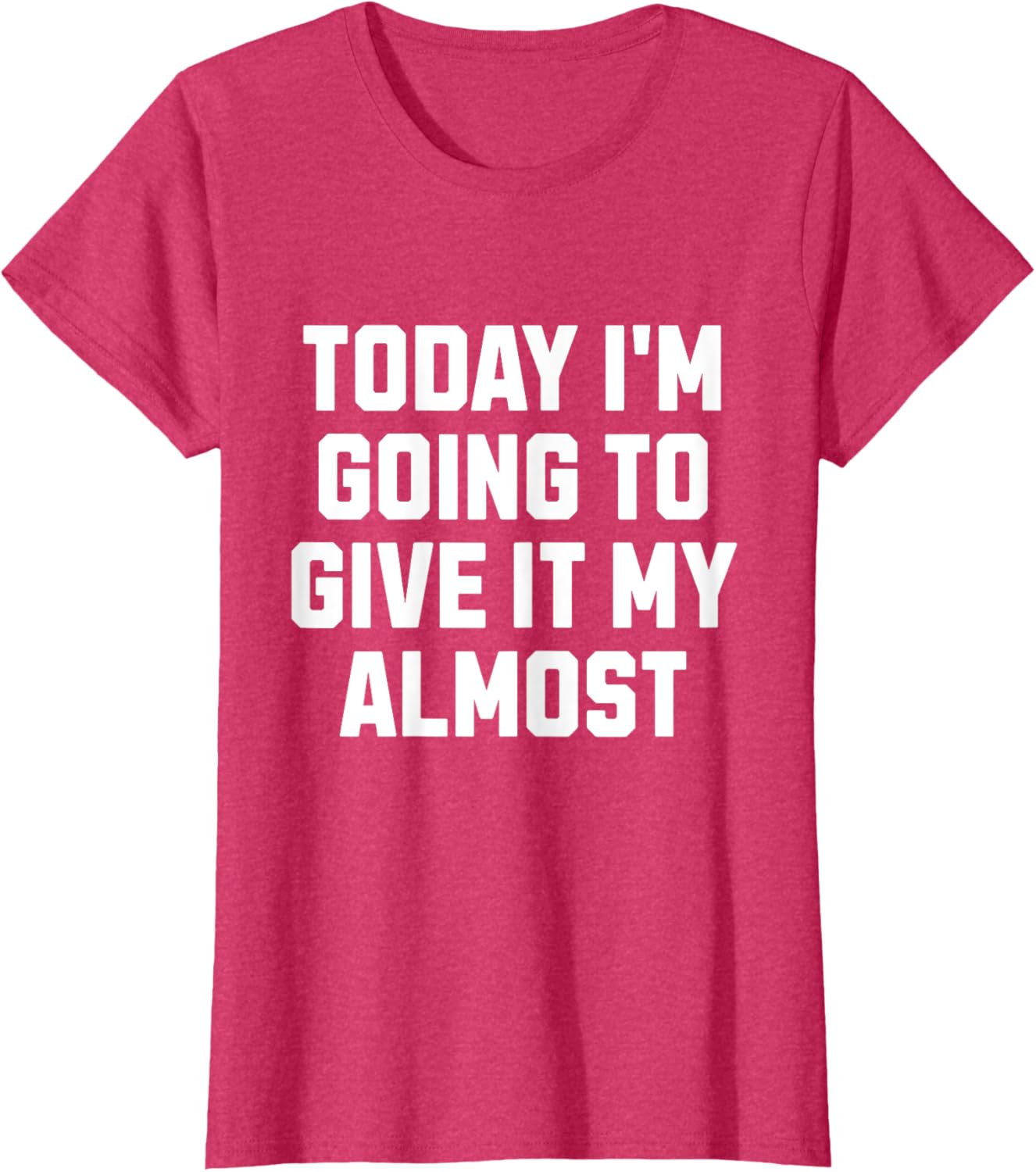 Funny Motivation Meme Today I'm Going to Give It My Almost