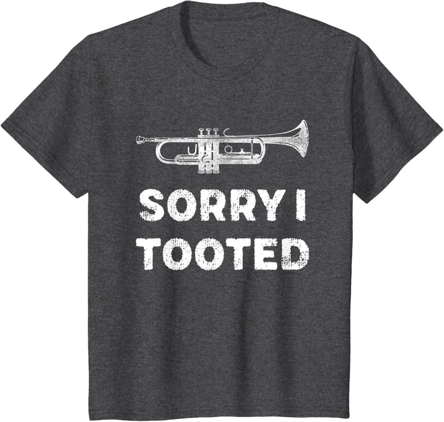 Sorry I Tooted Funny Trumpet Player Marching Band