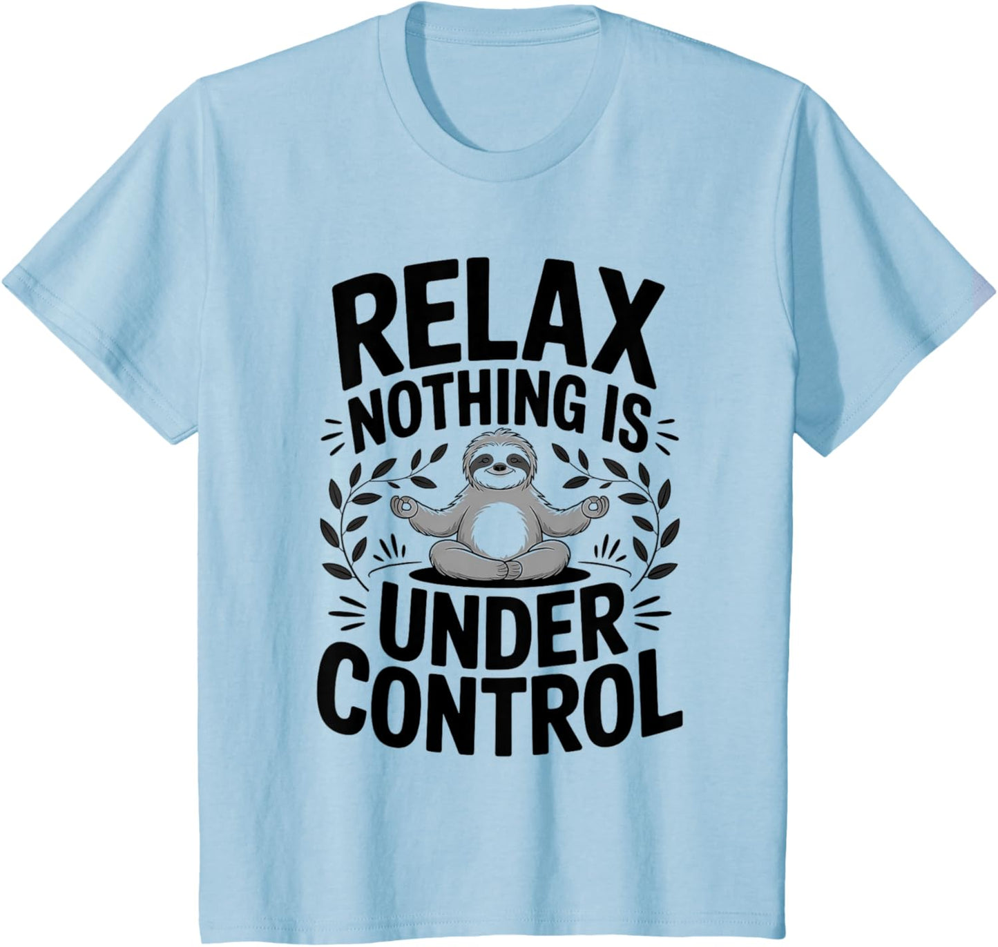 Relax Nothing Is Under Control Funny Cute Sloth Yoga Sloth