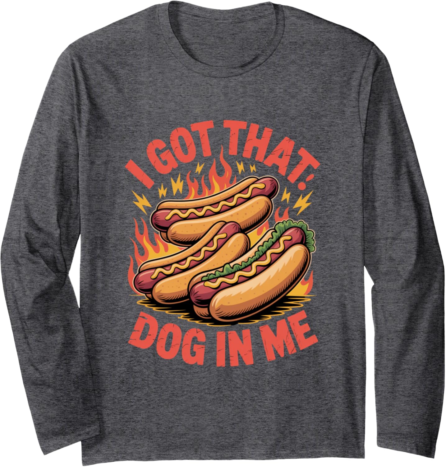 I Got That Dog in Me Determined Energy Design Long Sleeve