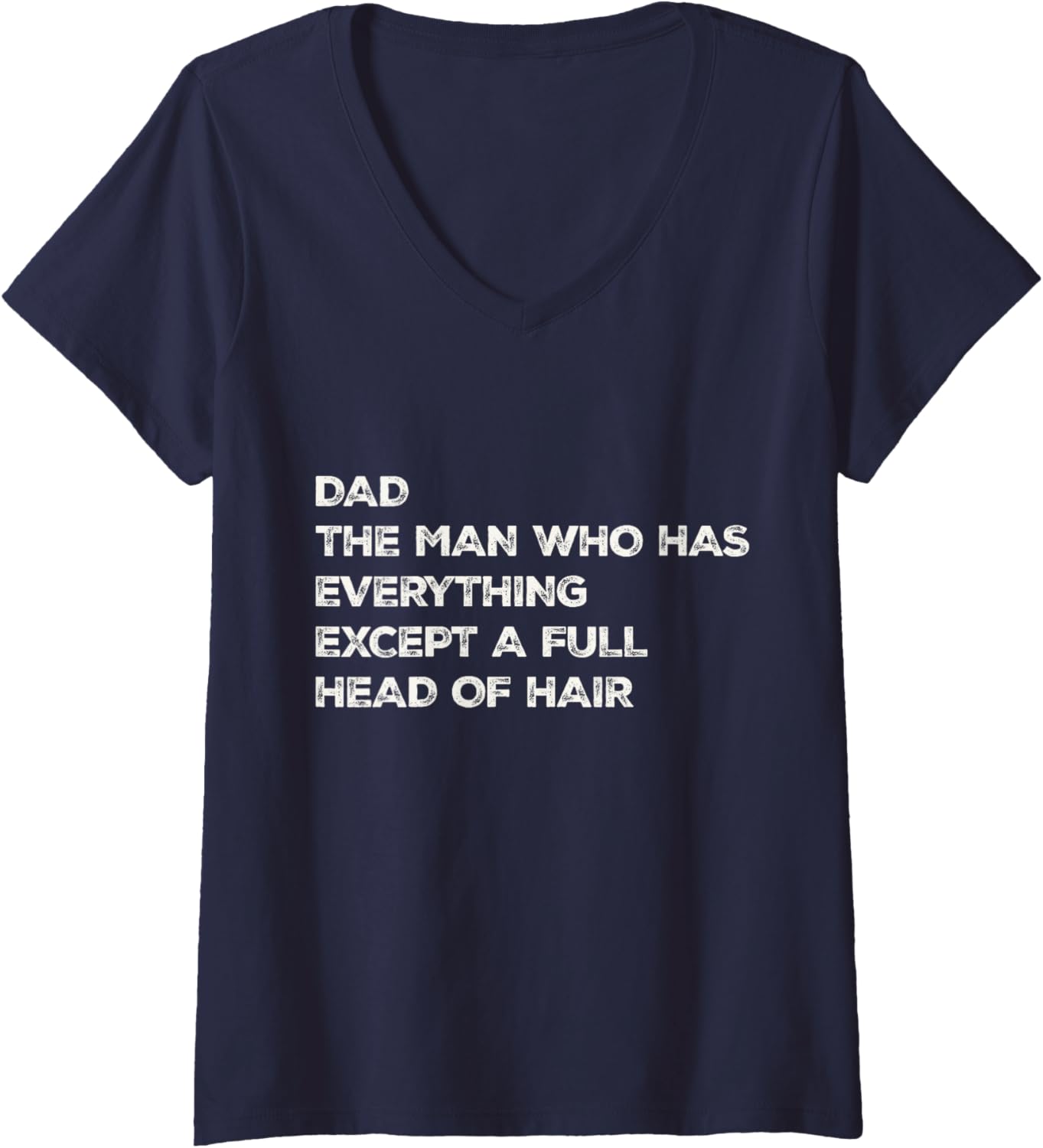 Womens Dad The Man Who Has Everything Except A Full Head Of Hair V-Neck