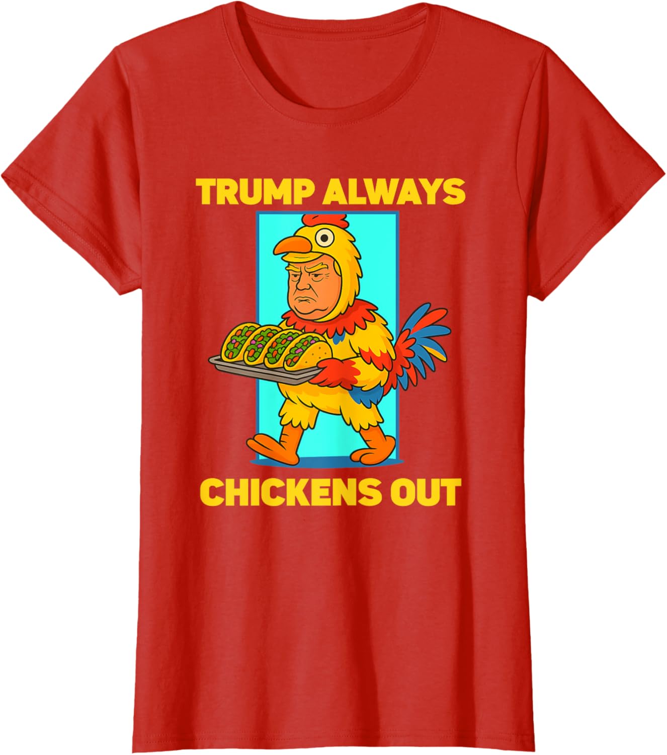 Funny taco Tuesday Trump Always Chickens Out funny meme taco