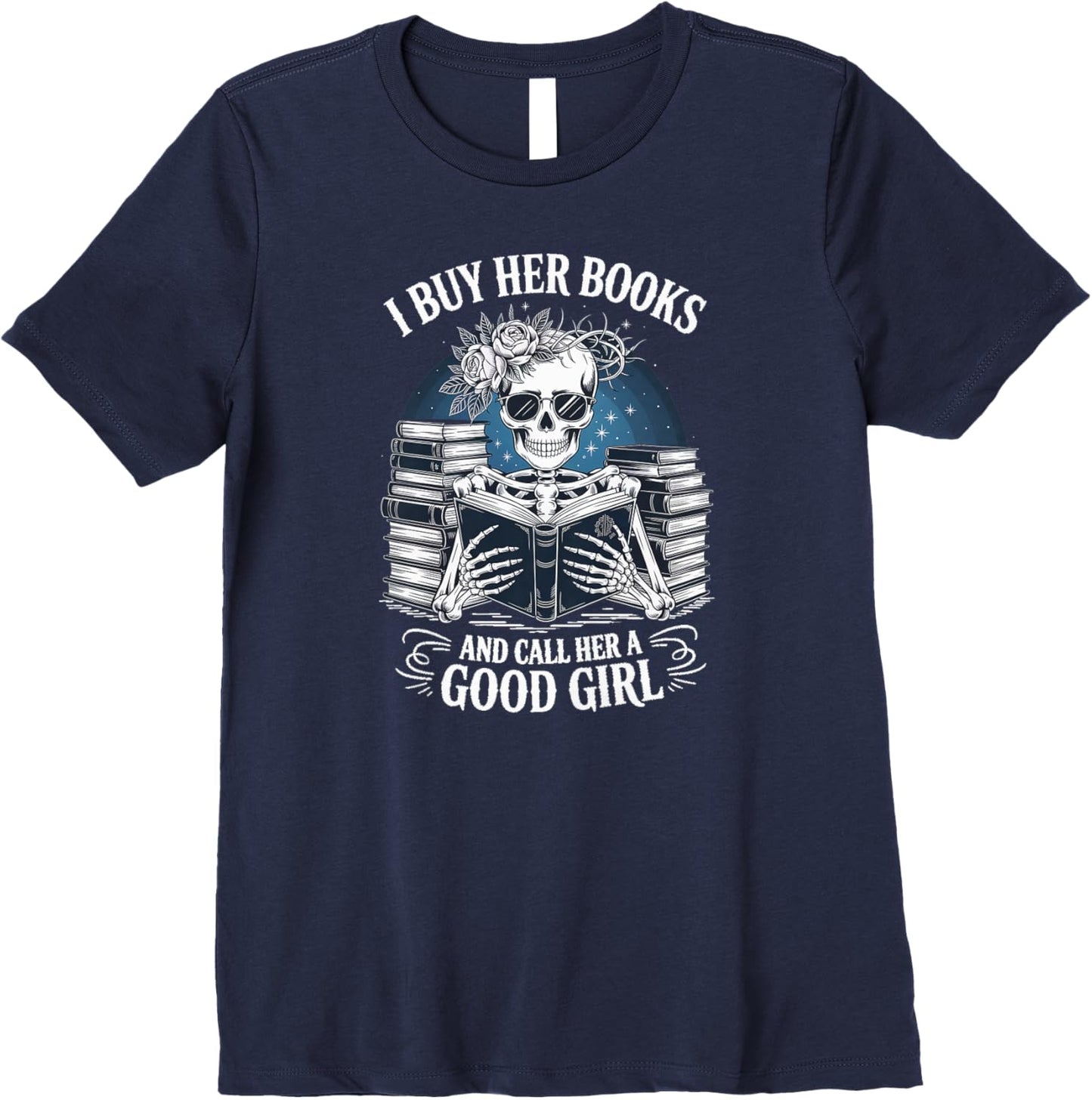 Funny I Buy Her Books And Call Her A Good Girl Book Lover Premium