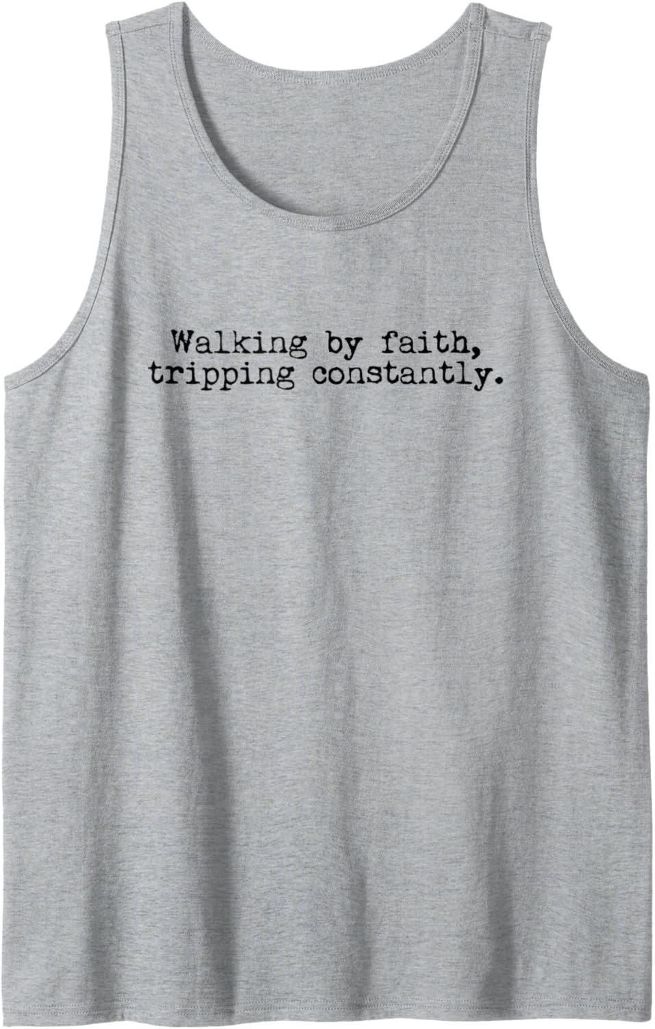 Walking by Faith Tripping Constantly Christian Jesus Quote Tank Top