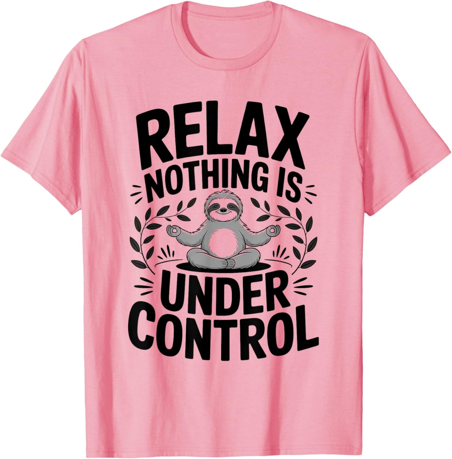 Relax Nothing Is Under Control Funny Cute Sloth Yoga Sloth
