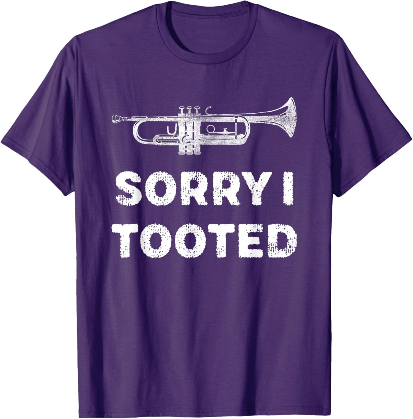 Sorry I Tooted Funny Trumpet Player Marching Band