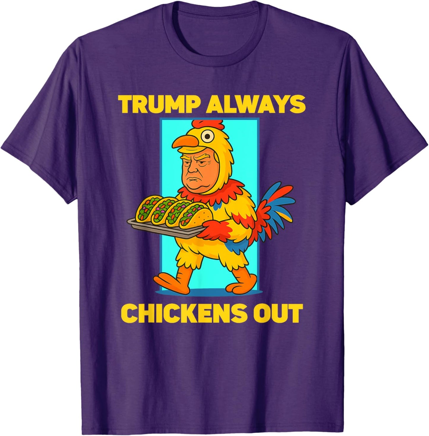 Funny taco Tuesday Trump Always Chickens Out funny meme taco