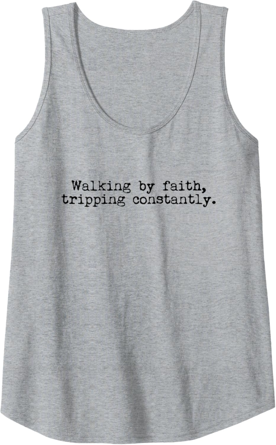 Walking by Faith Tripping Constantly Christian Jesus Quote Tank Top
