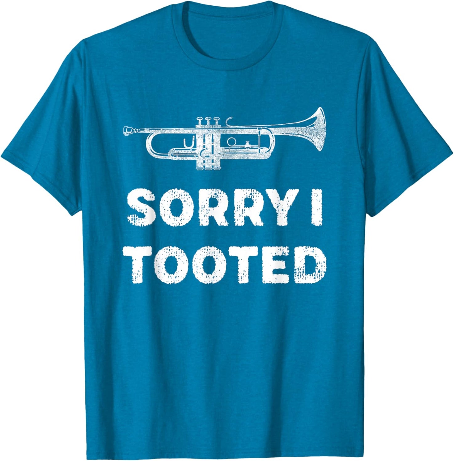 Sorry I Tooted Funny Trumpet Player Marching Band
