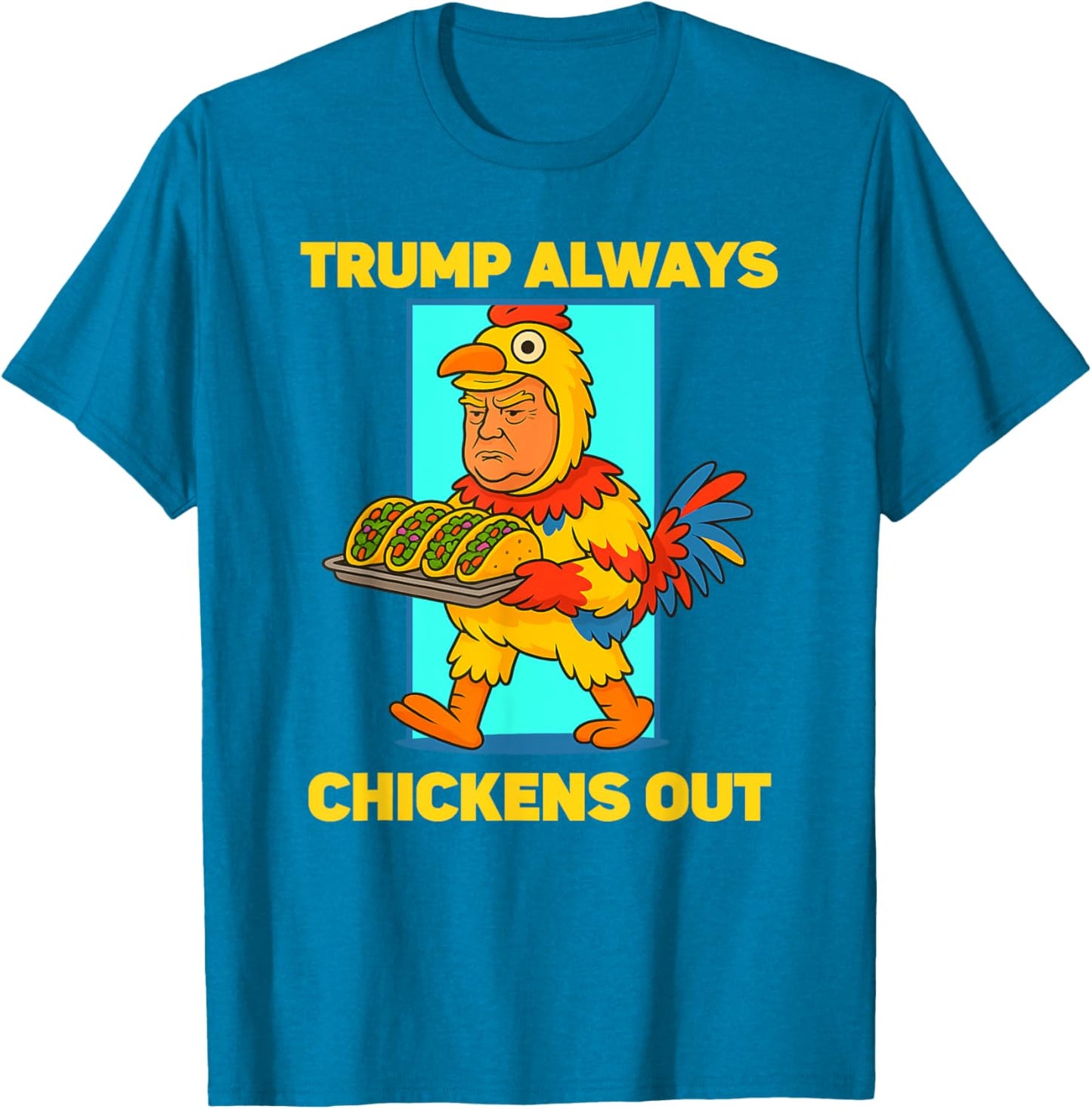Funny taco Tuesday Trump Always Chickens Out funny meme taco