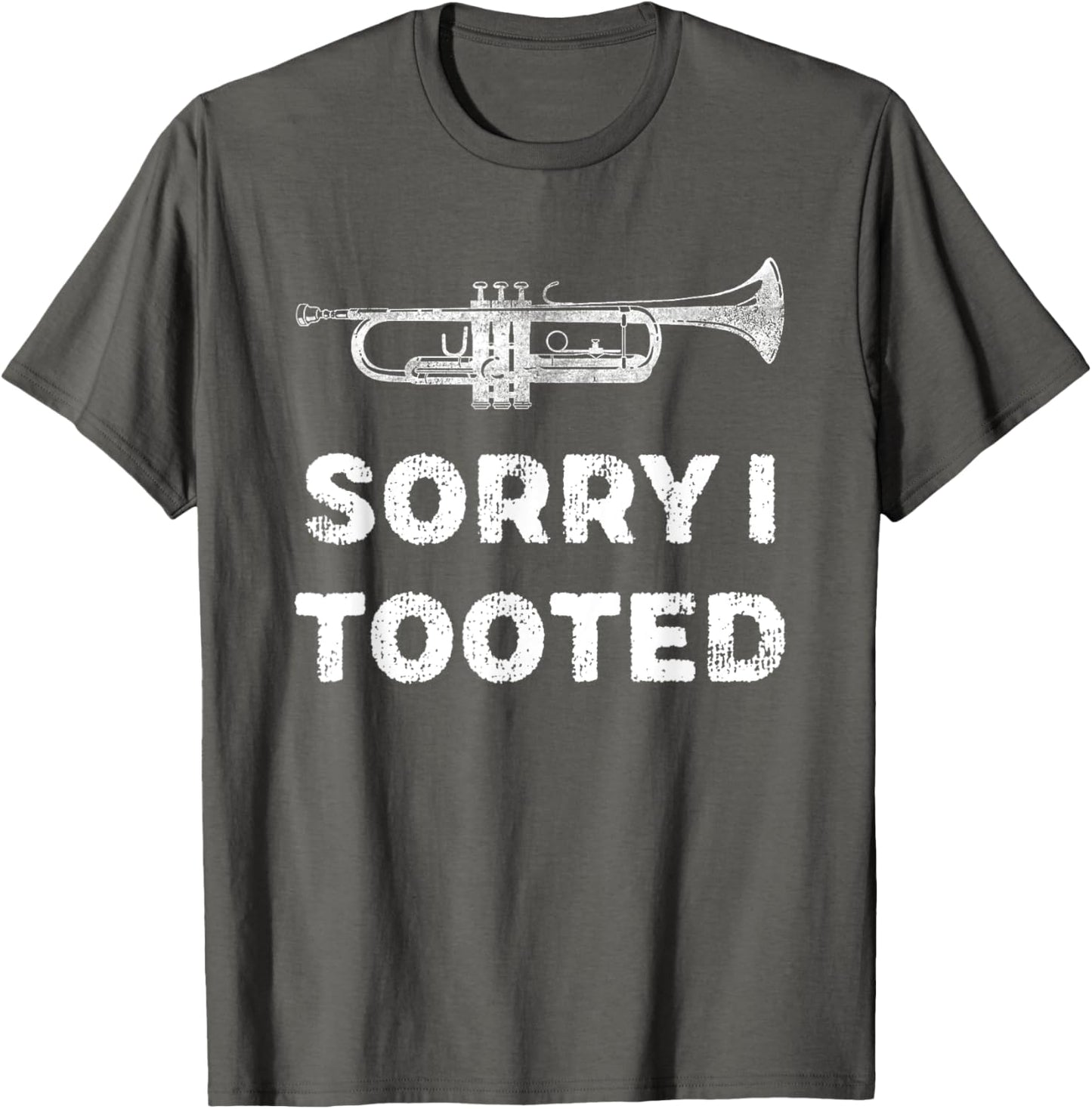Sorry I Tooted Funny Trumpet Player Marching Band