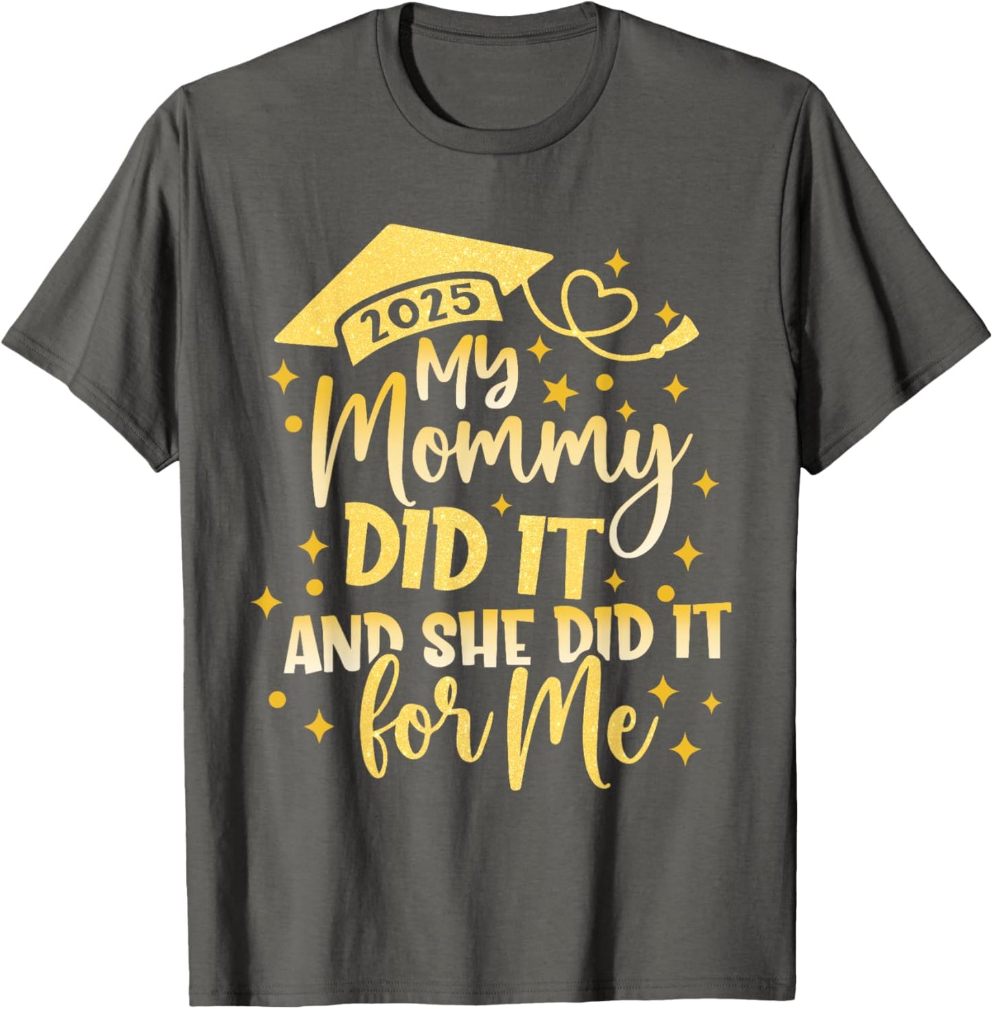 My Mommy Did It For Me Graduate Mom Mama Graduation 2026