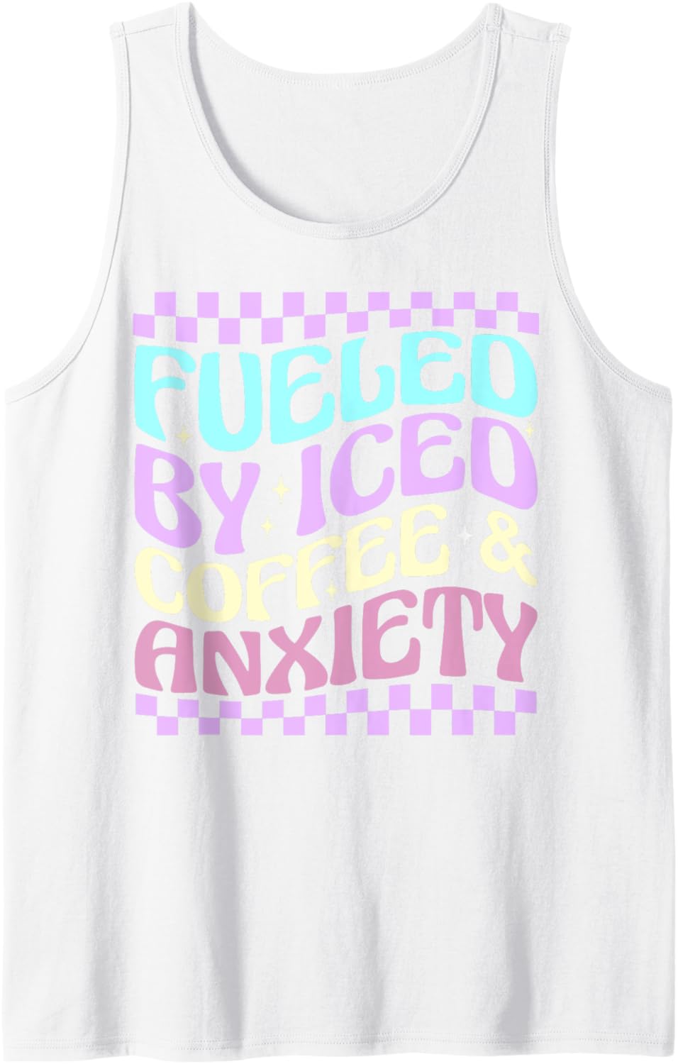 Women Fueled By Iced Coffee And Anxiety Funny Coffee Lover Tank Top