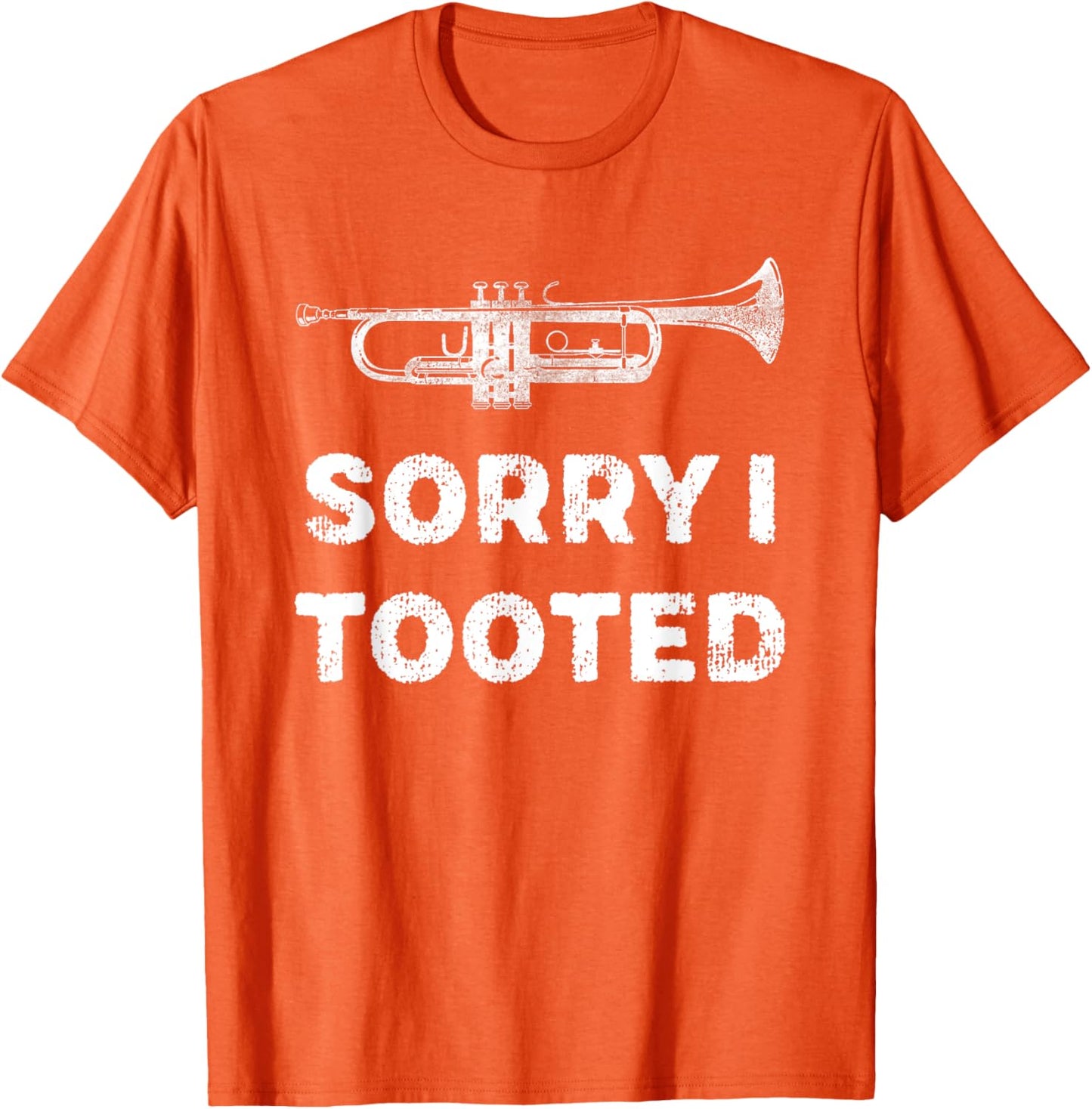 Sorry I Tooted Funny Trumpet Player Marching Band